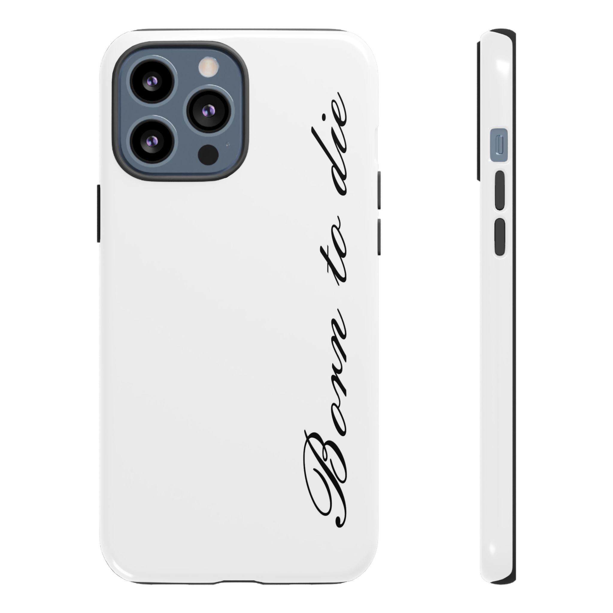 Born To Die Phone Case