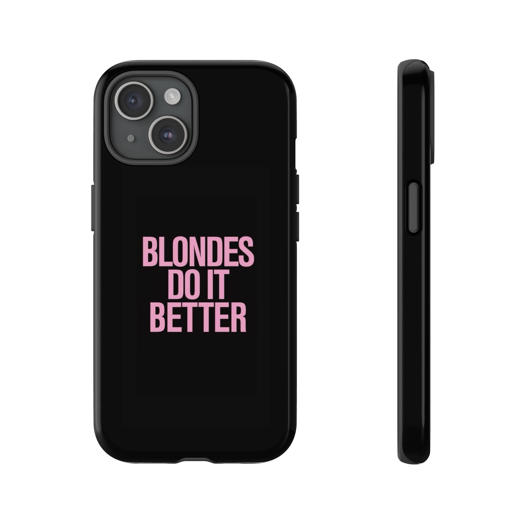 Blondes Do It Better Phone Case