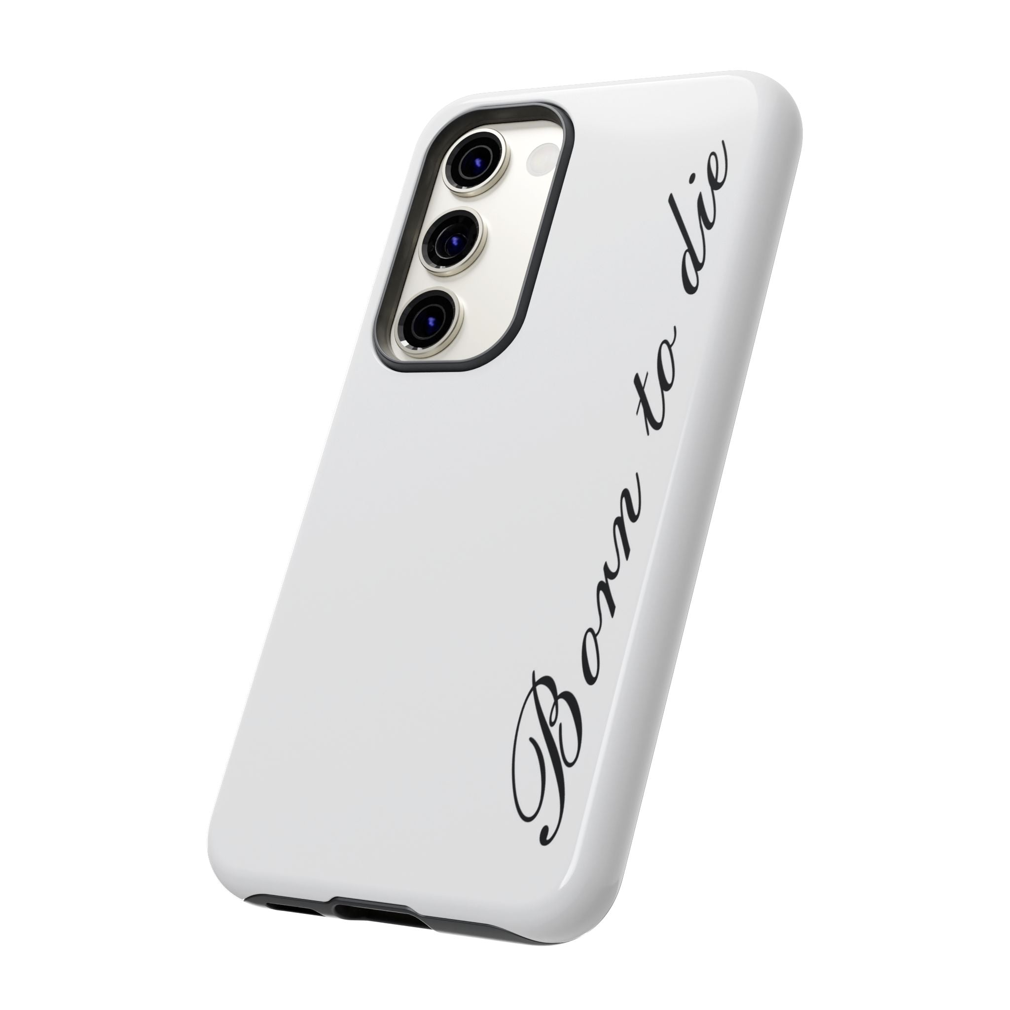 Born To Die Phone Case