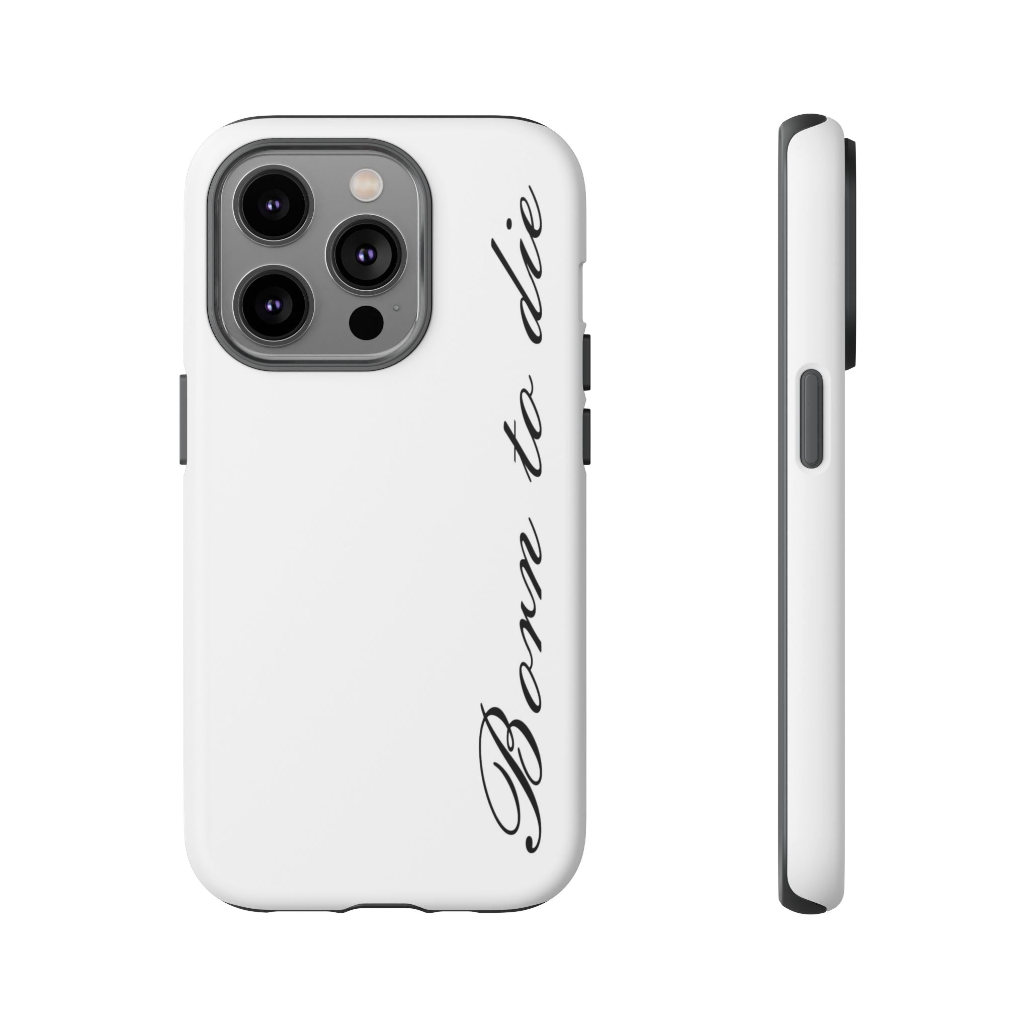 Born To Die Phone Case
