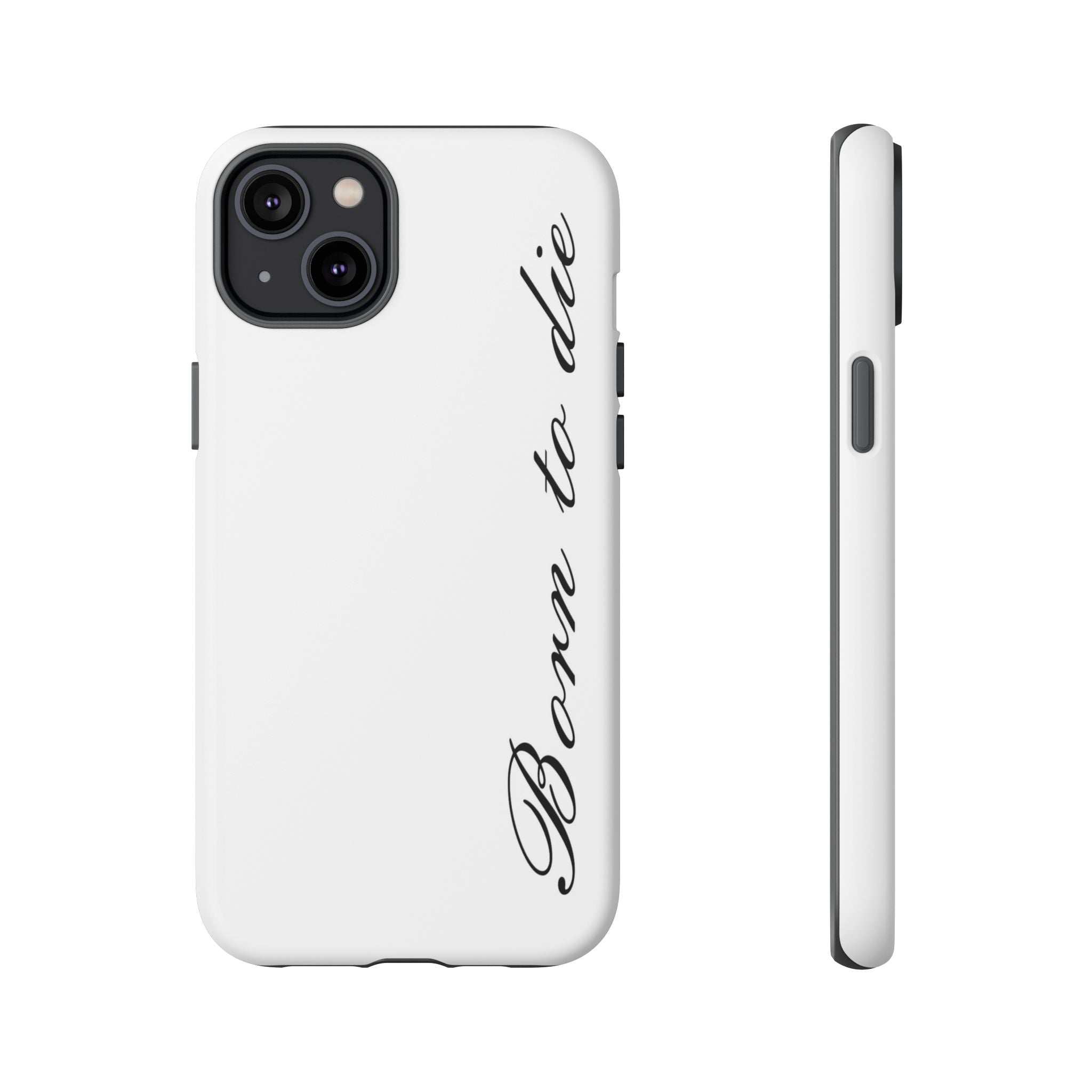 Born To Die Phone Case