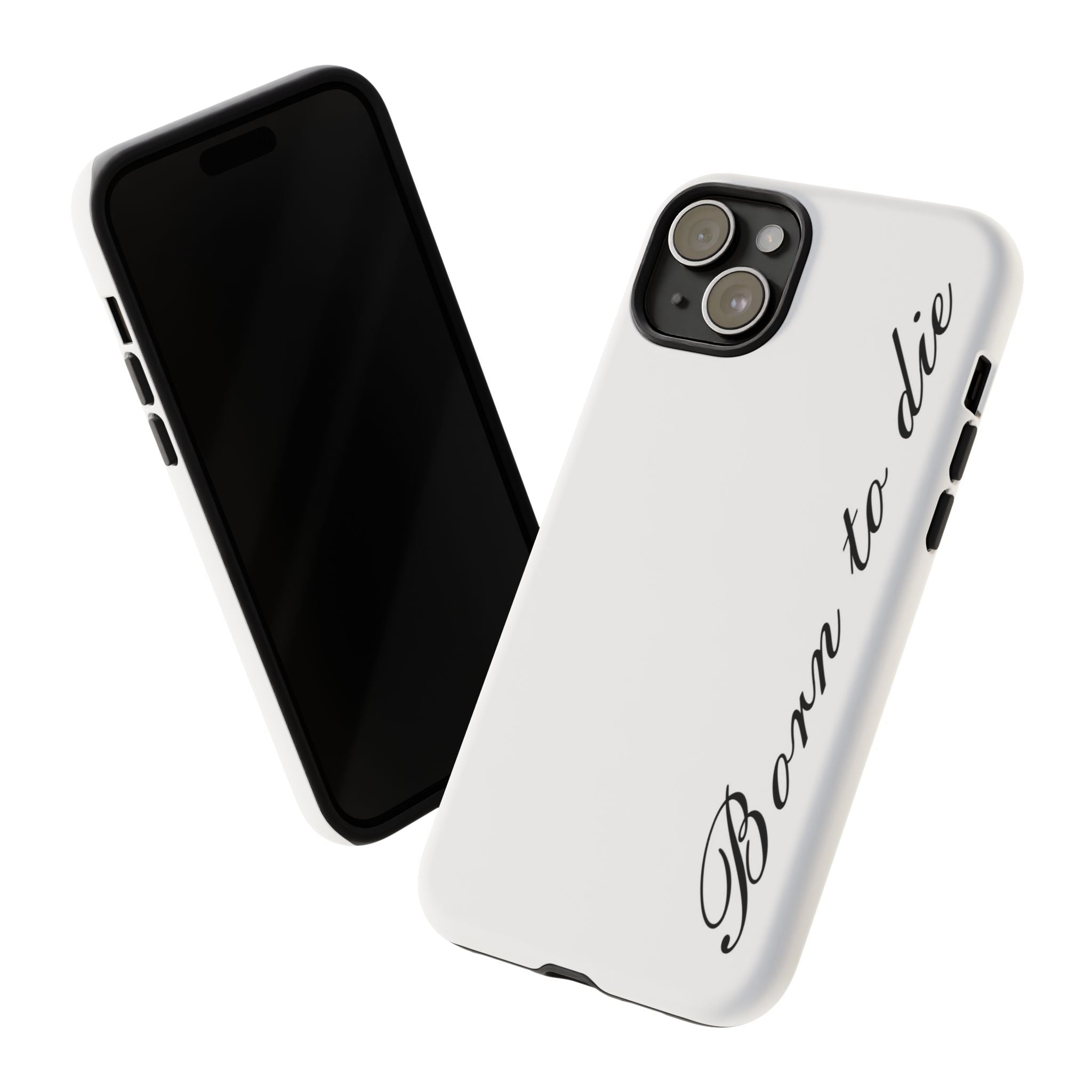 Born To Die Phone Case