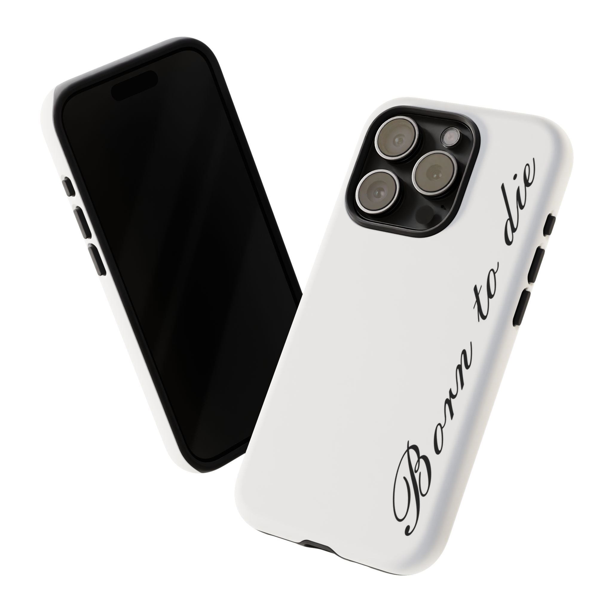 Born To Die Phone Case