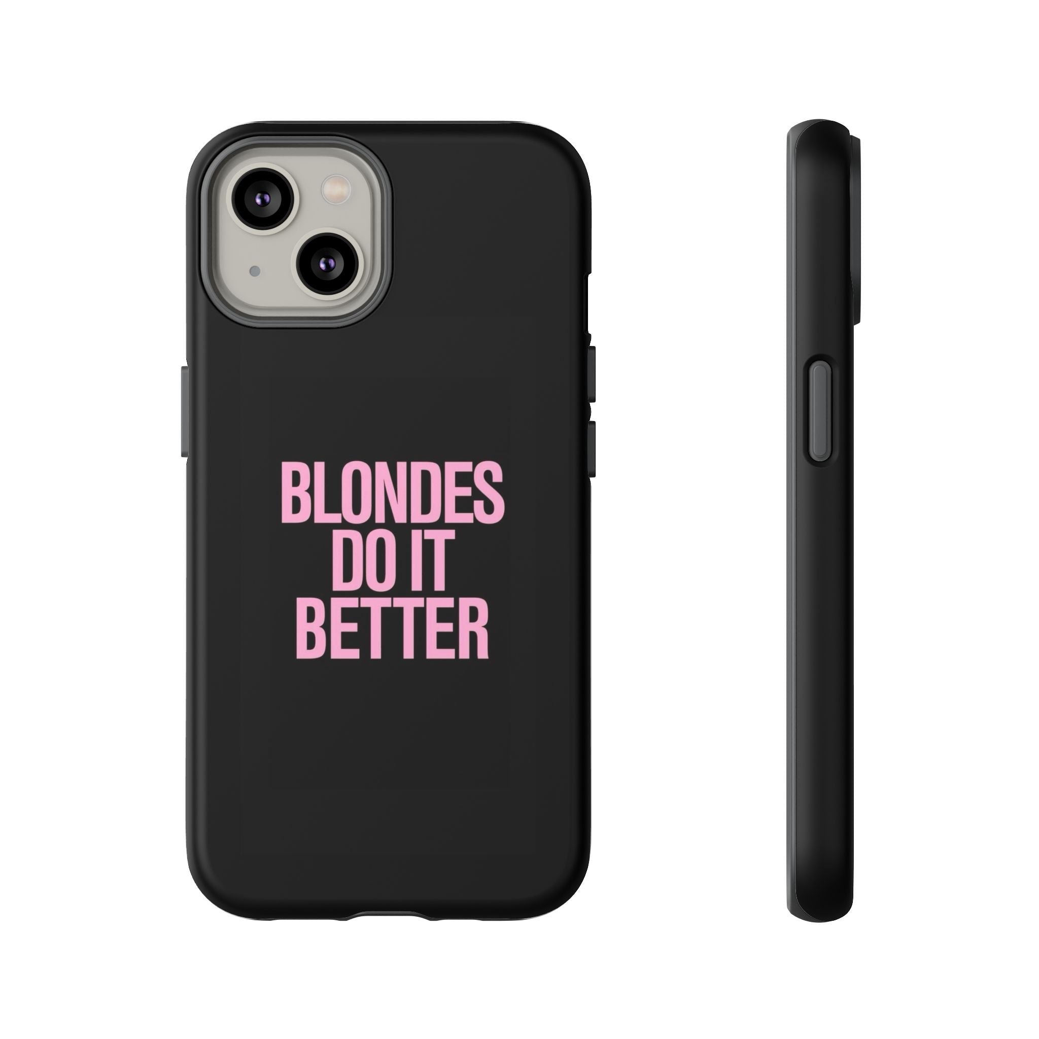 Blondes Do It Better Phone Case