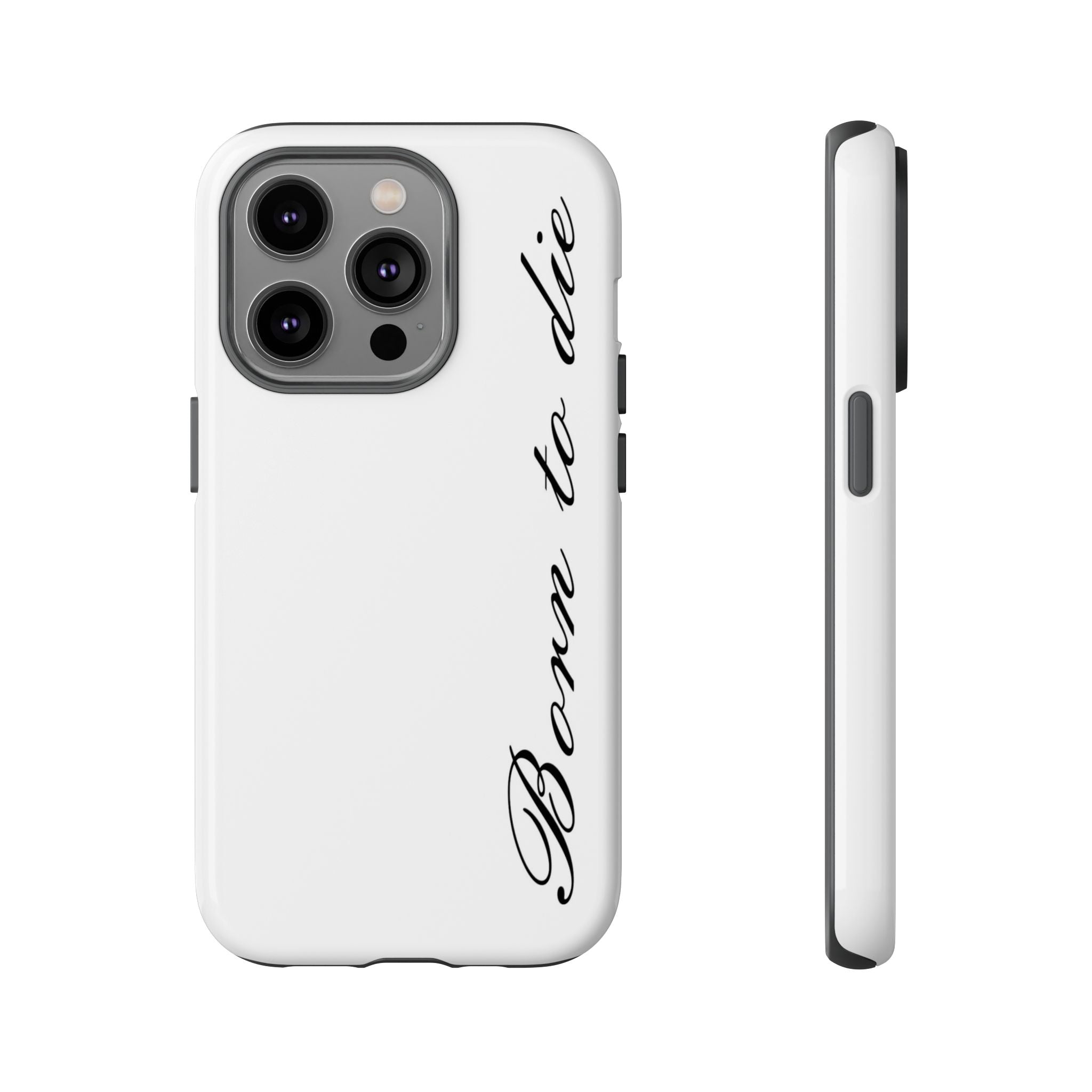 Born To Die Phone Case