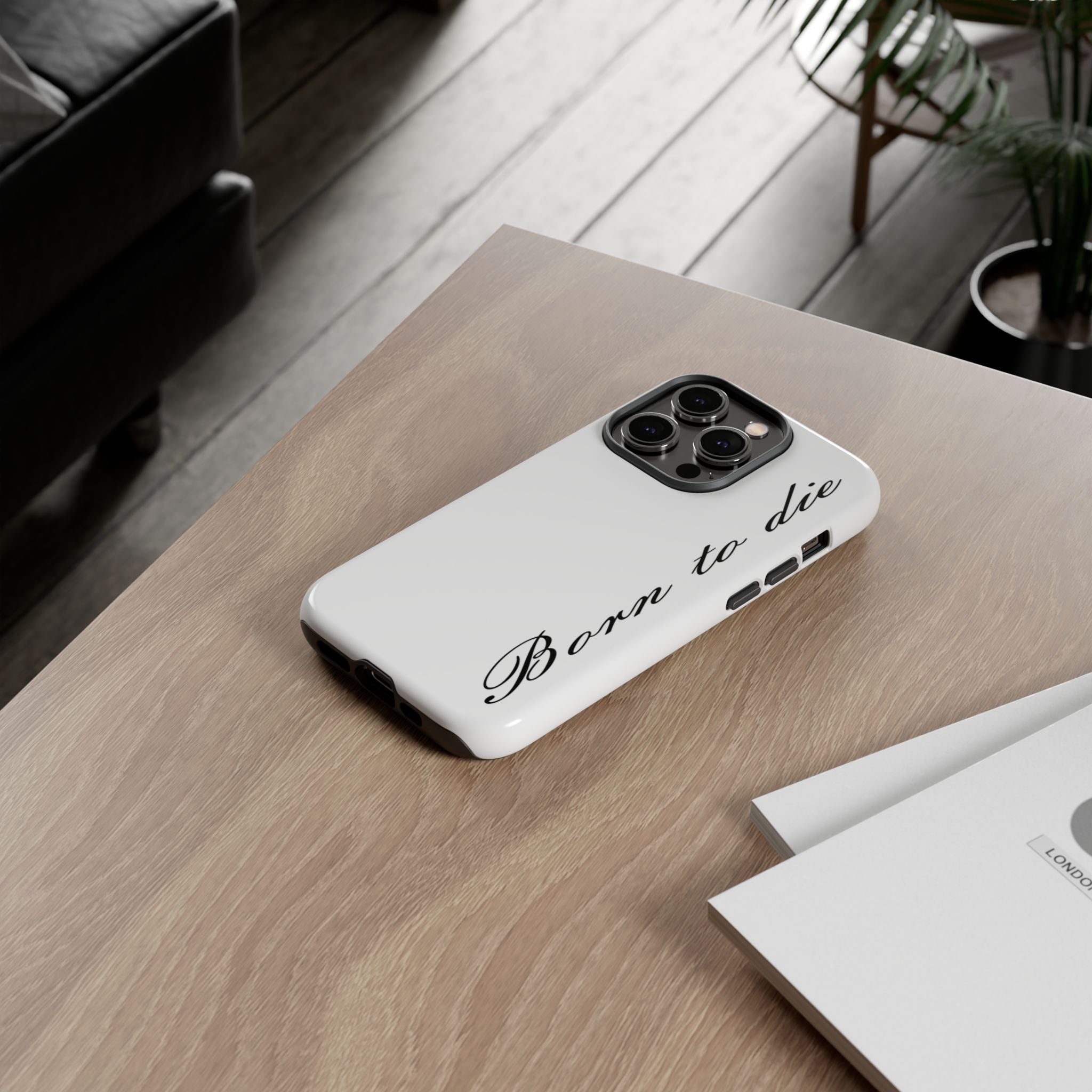 Born To Die Phone Case
