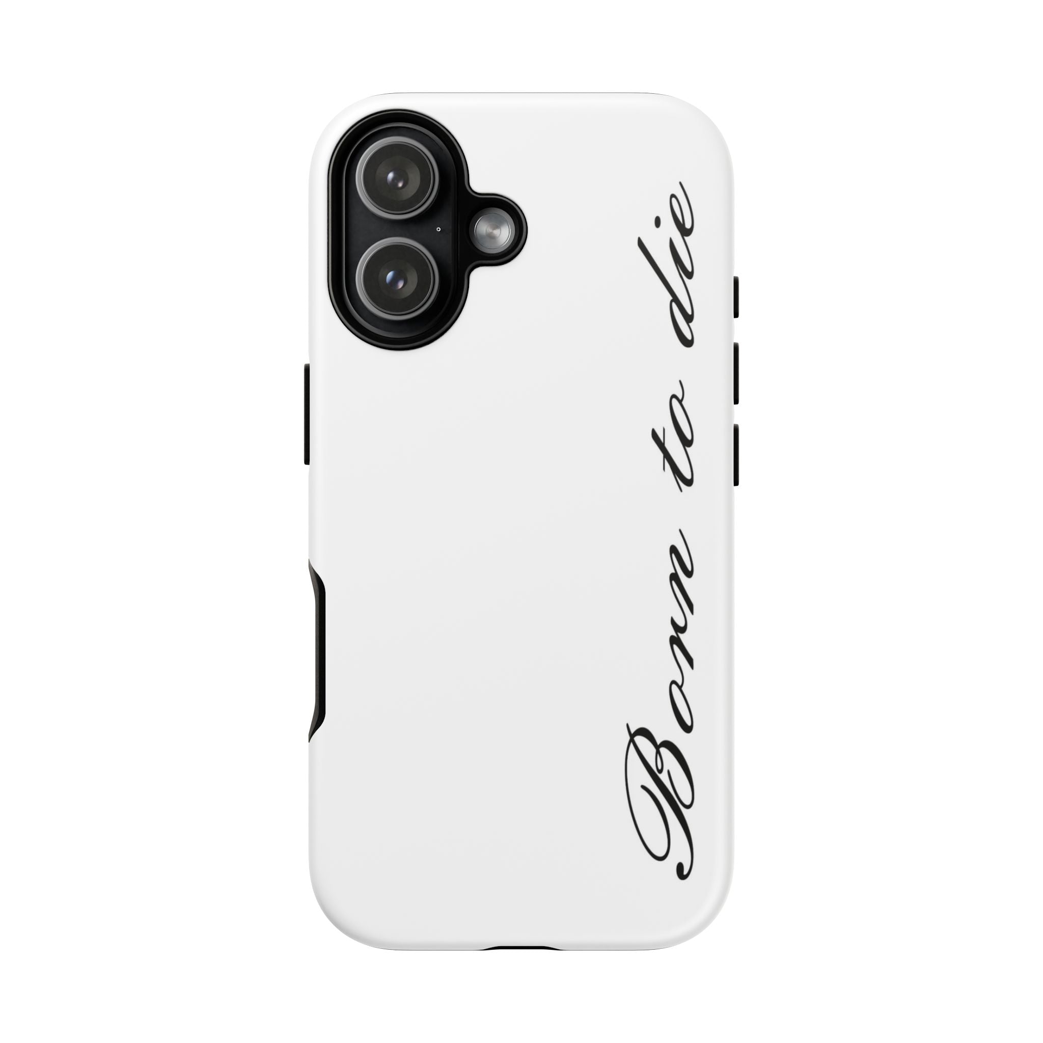 Born To Die Phone Case