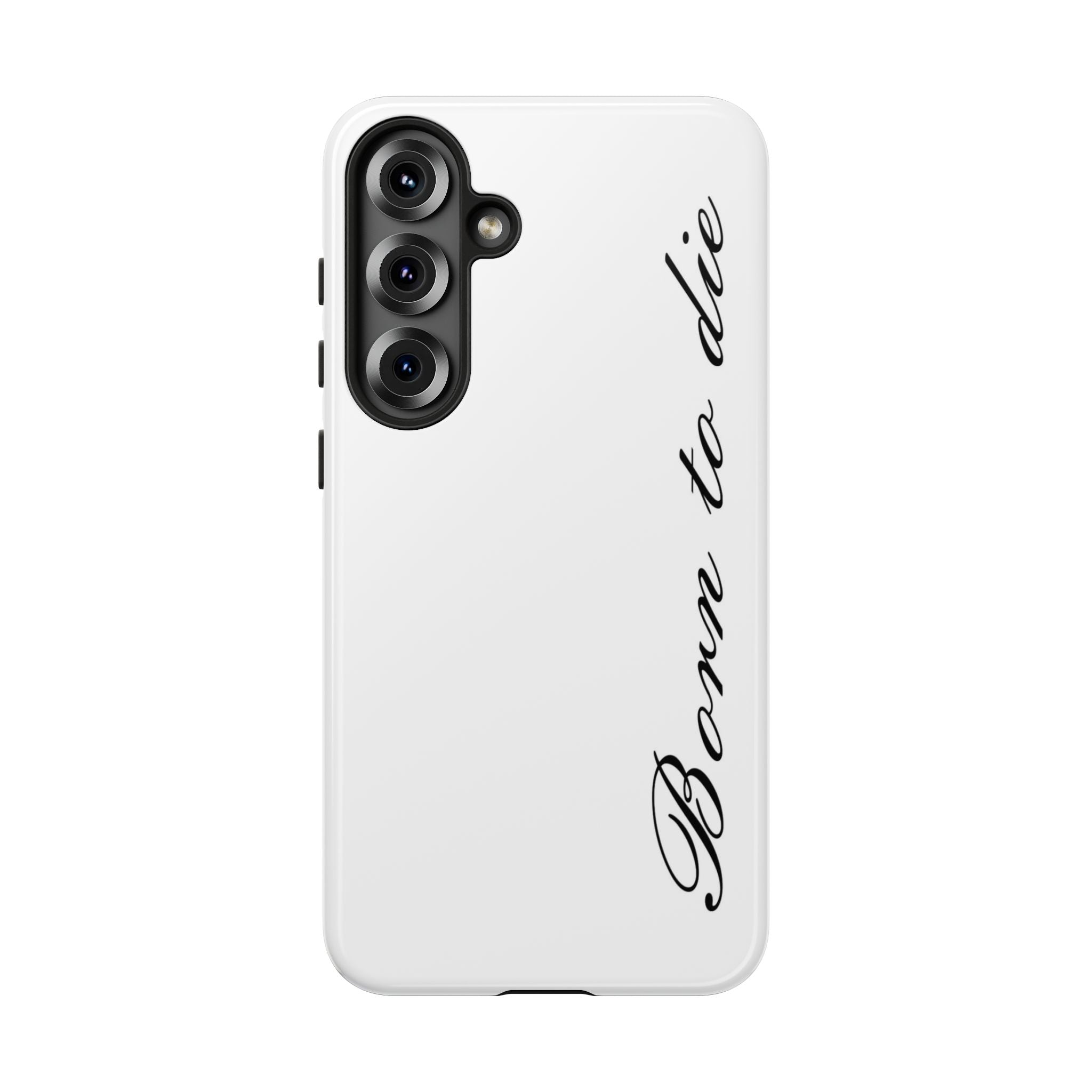 Born To Die Phone Case