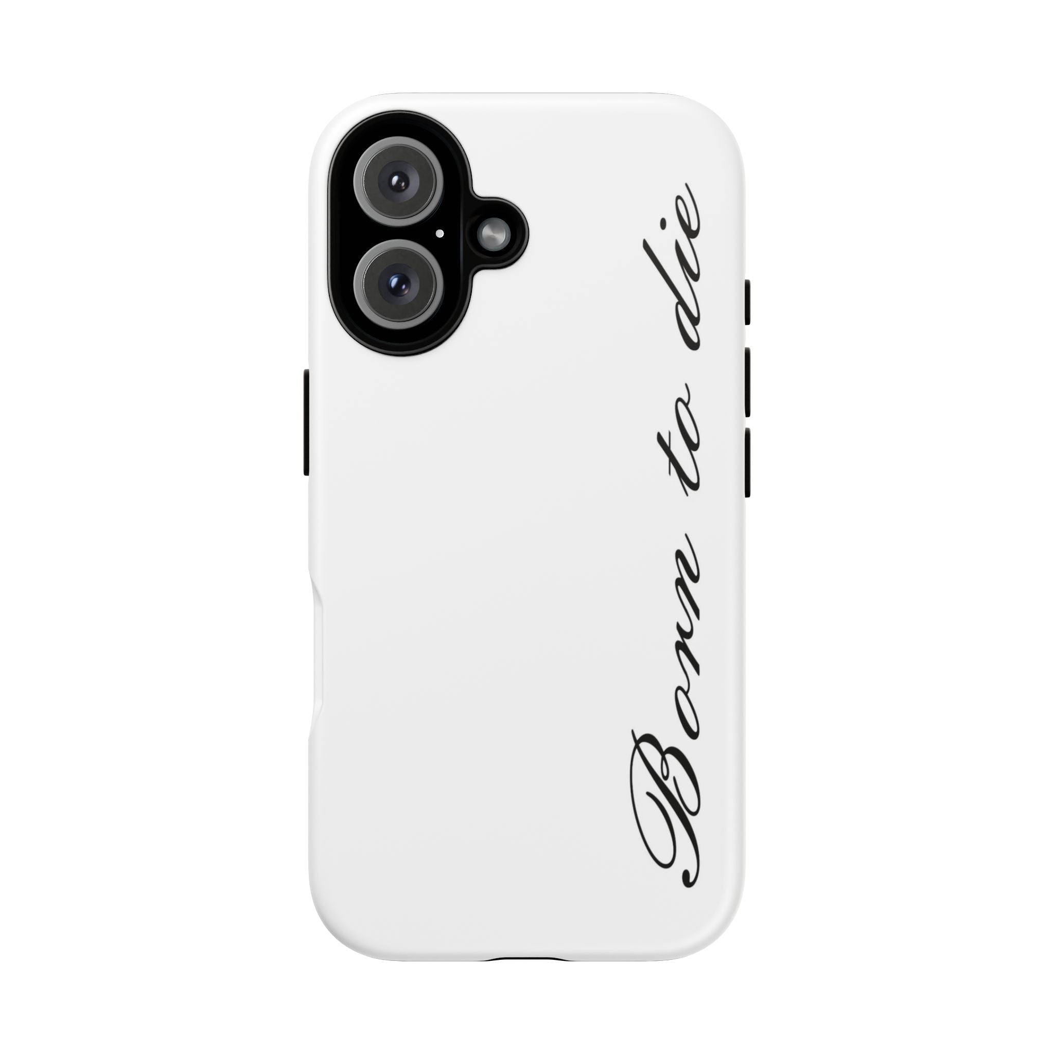 Born To Die Phone Case