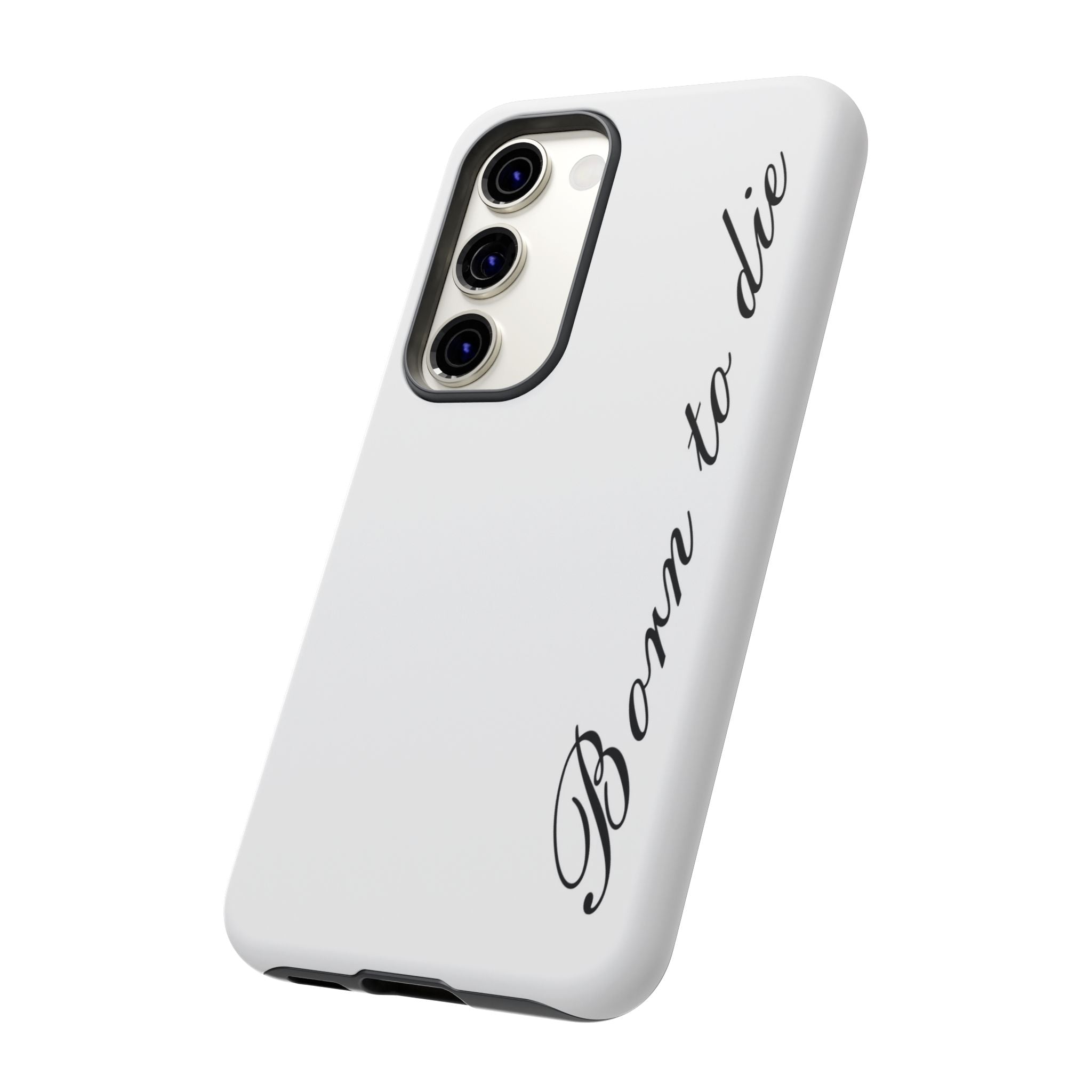 Born To Die Phone Case
