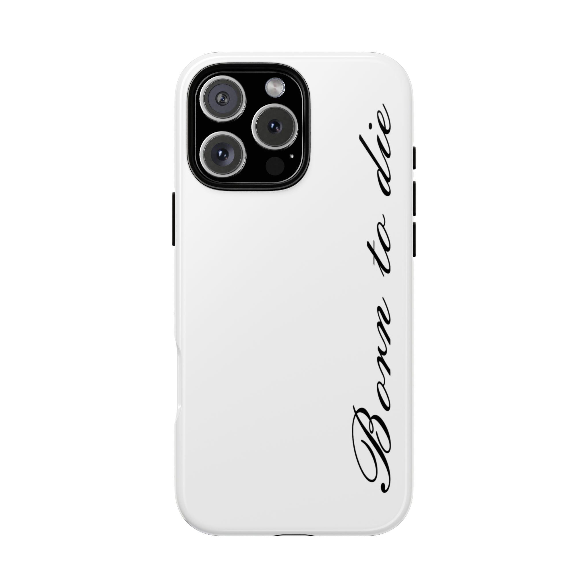Born To Die Phone Case