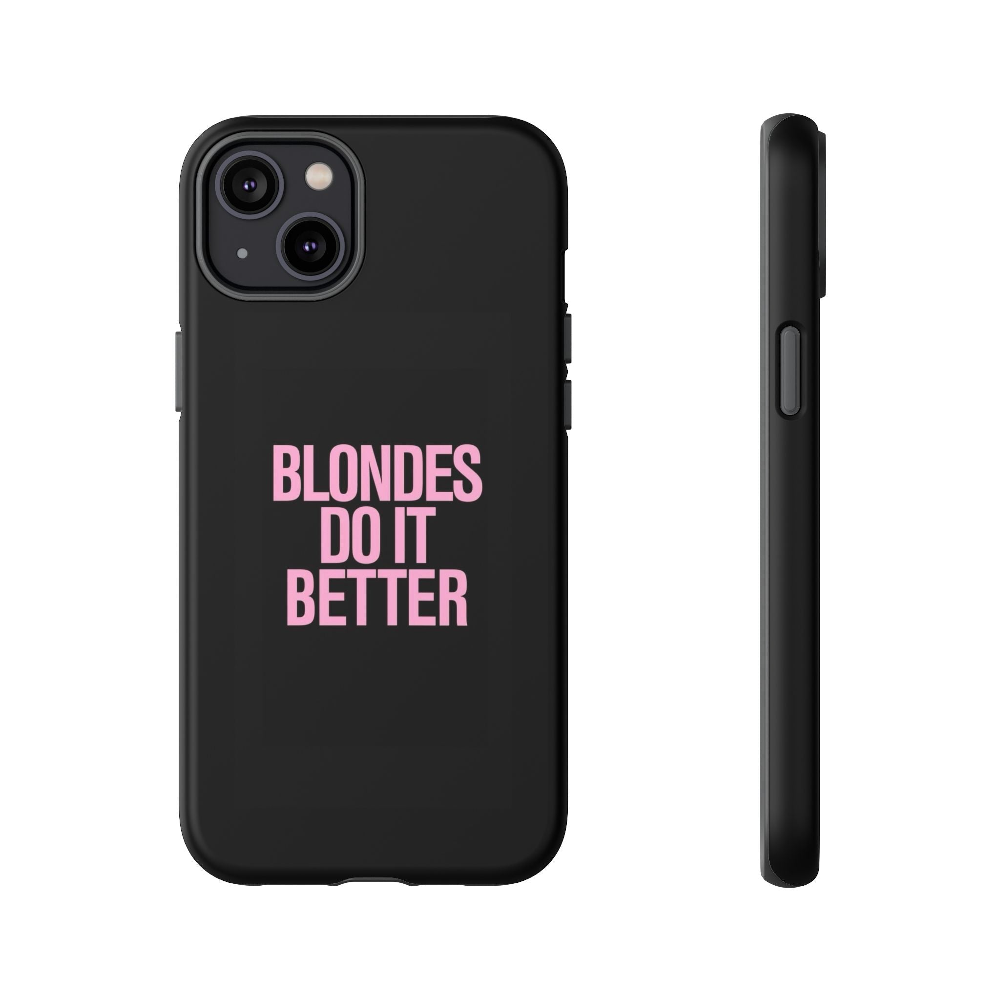 Blondes Do It Better Phone Case