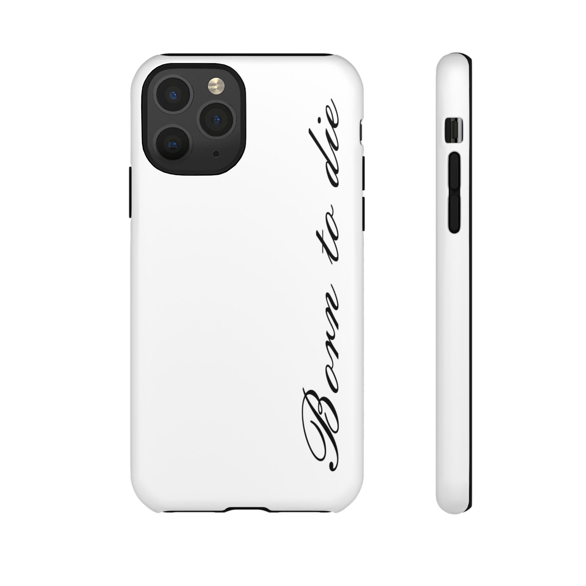 Born To Die Phone Case