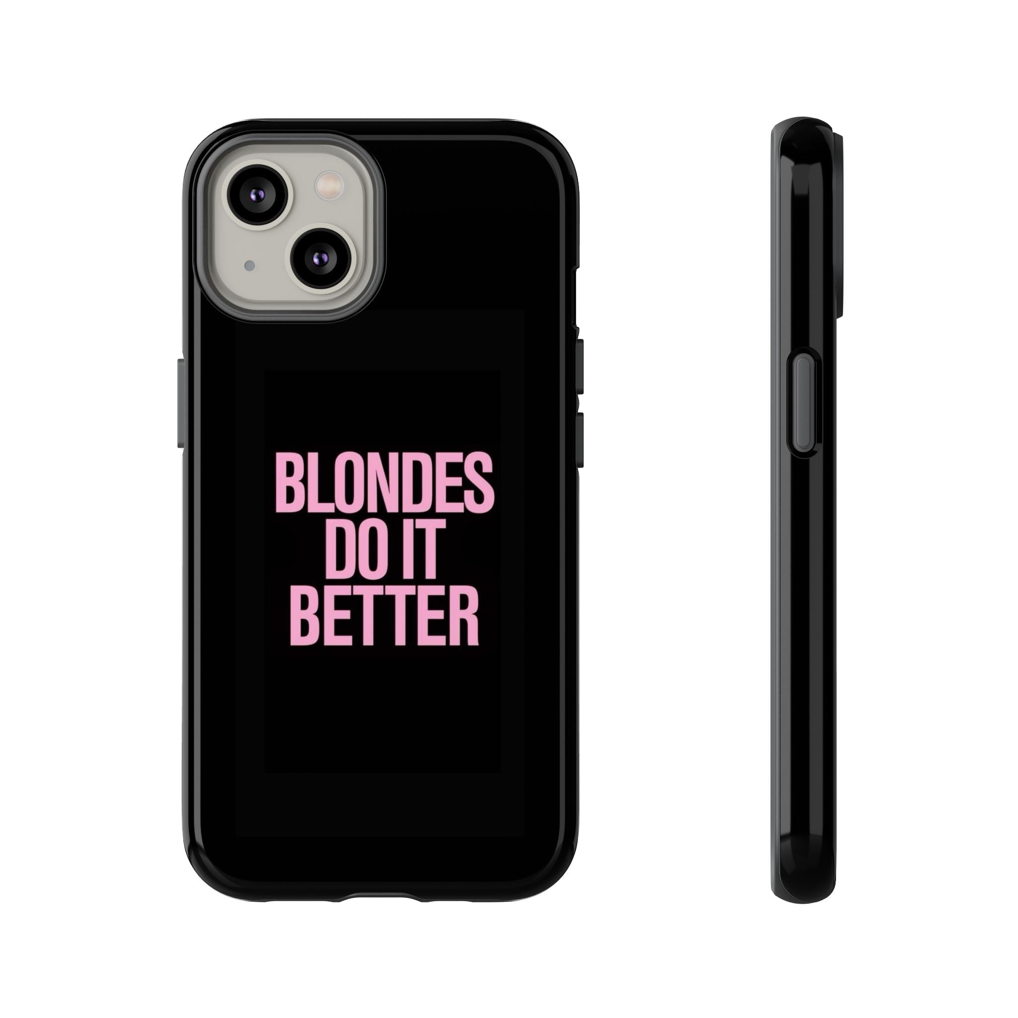 Blondes Do It Better Phone Case