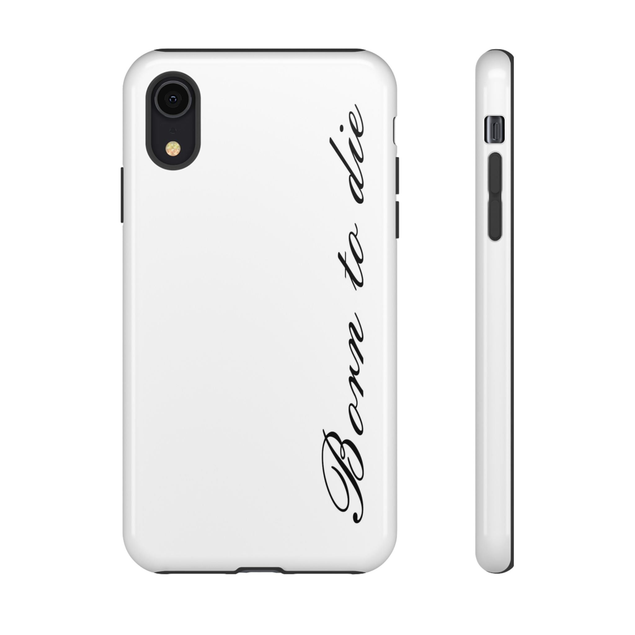 Born To Die Phone Case