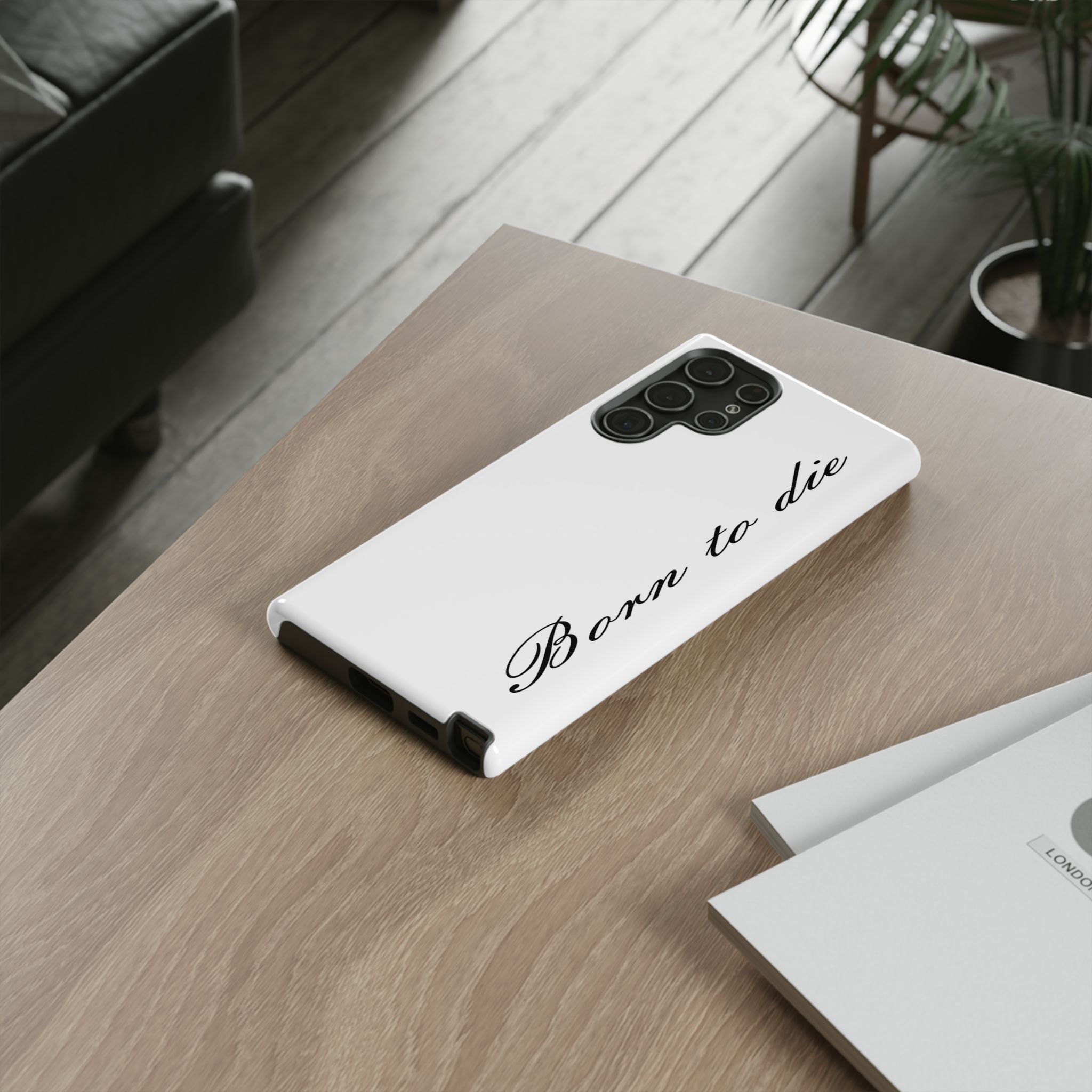 Born To Die Phone Case