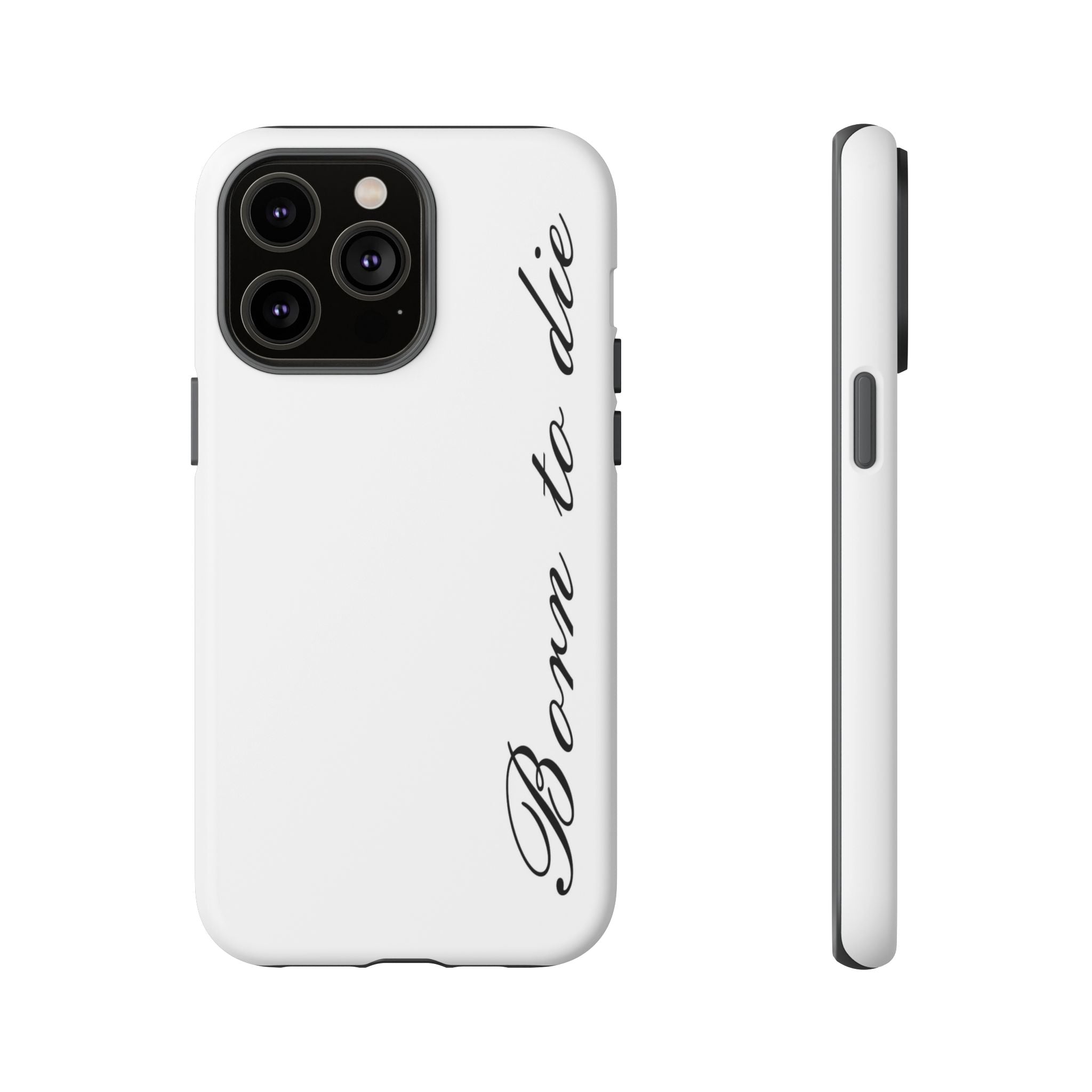 Born To Die Phone Case