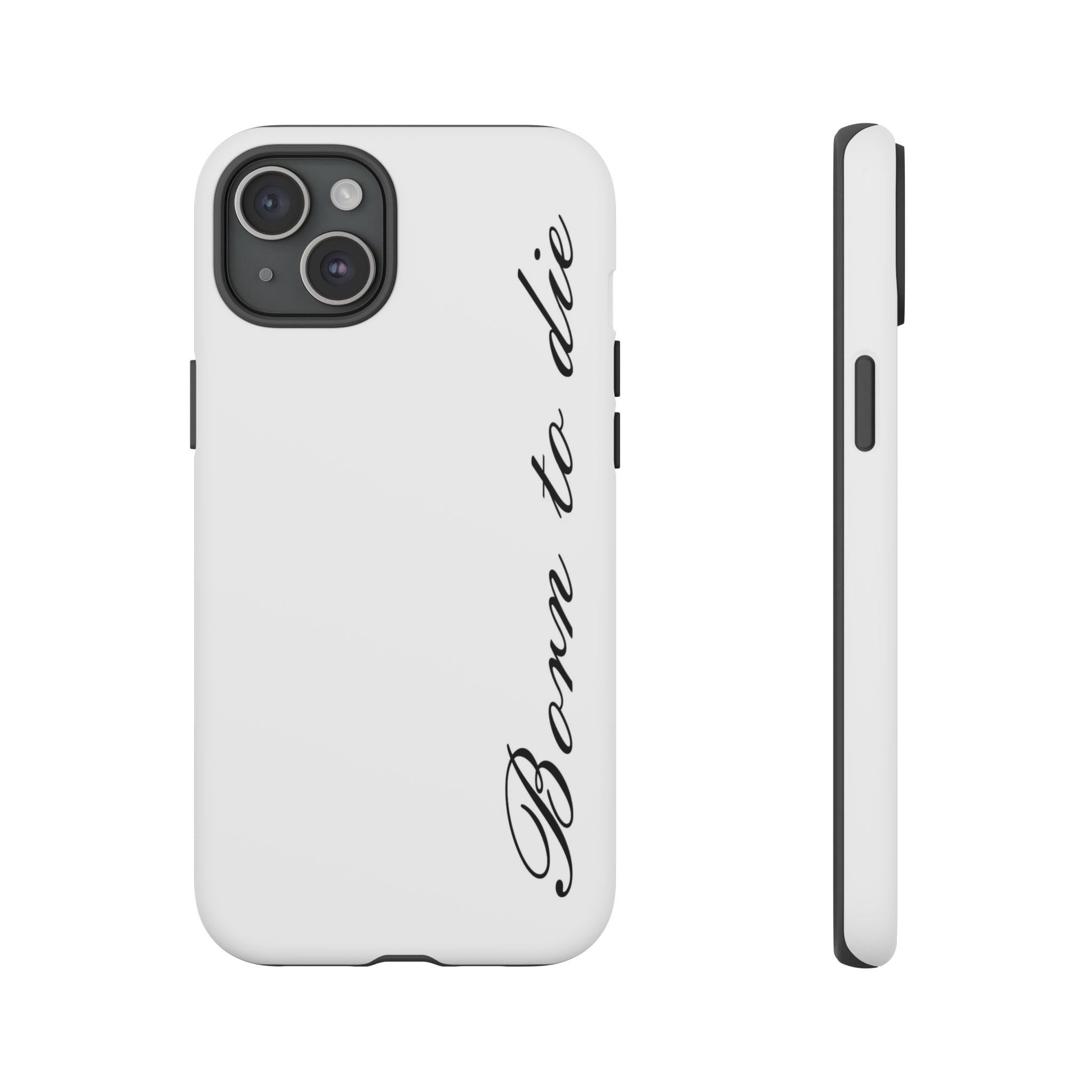 Born To Die Phone Case
