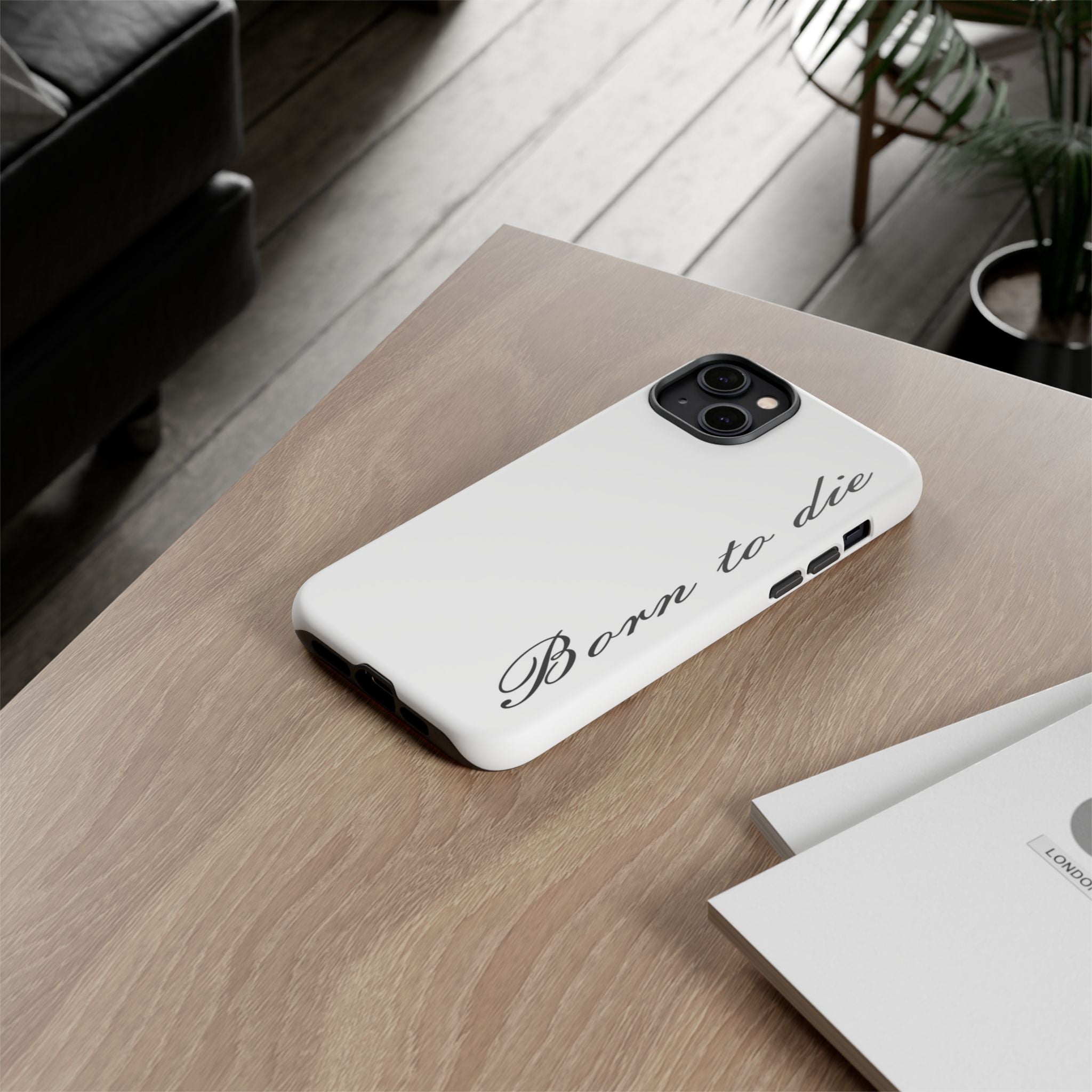 Born To Die Phone Case