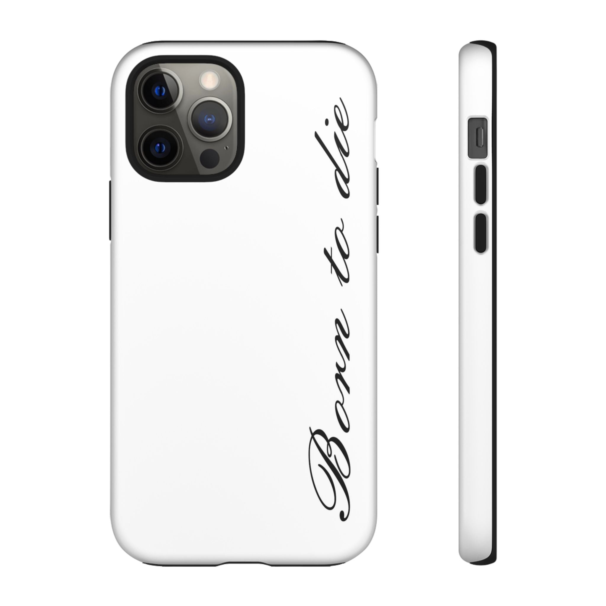 Born To Die Phone Case