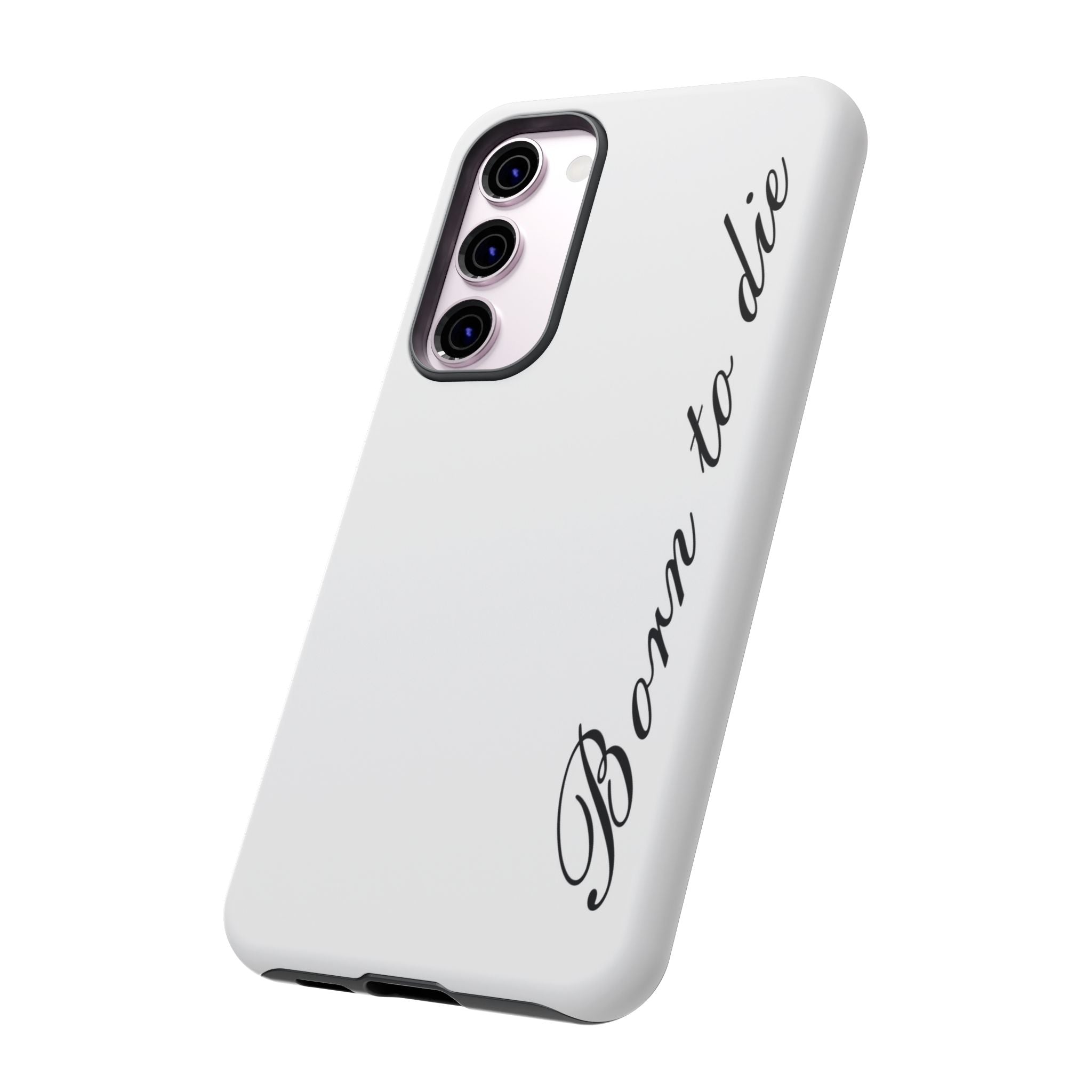 Born To Die Phone Case