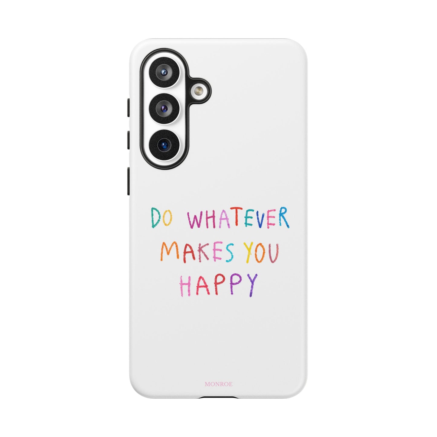 Do Whatever Makes You Happy Tough Case