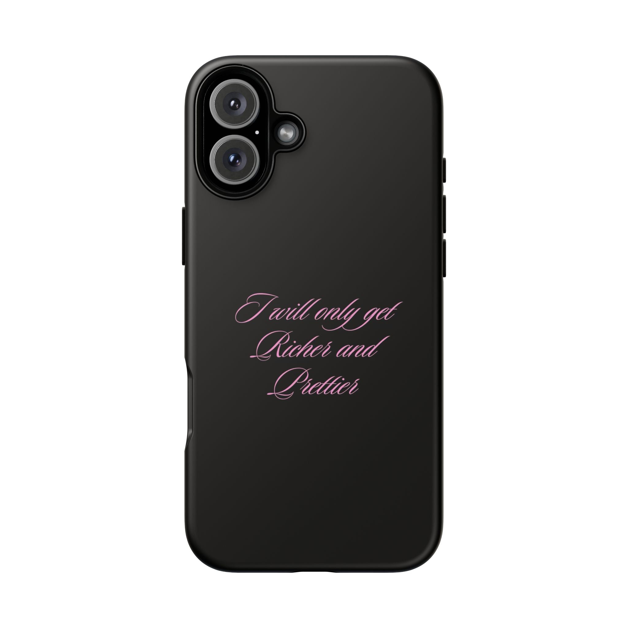 “I Will Only Get Richer and Prettier" Tough Phone Case