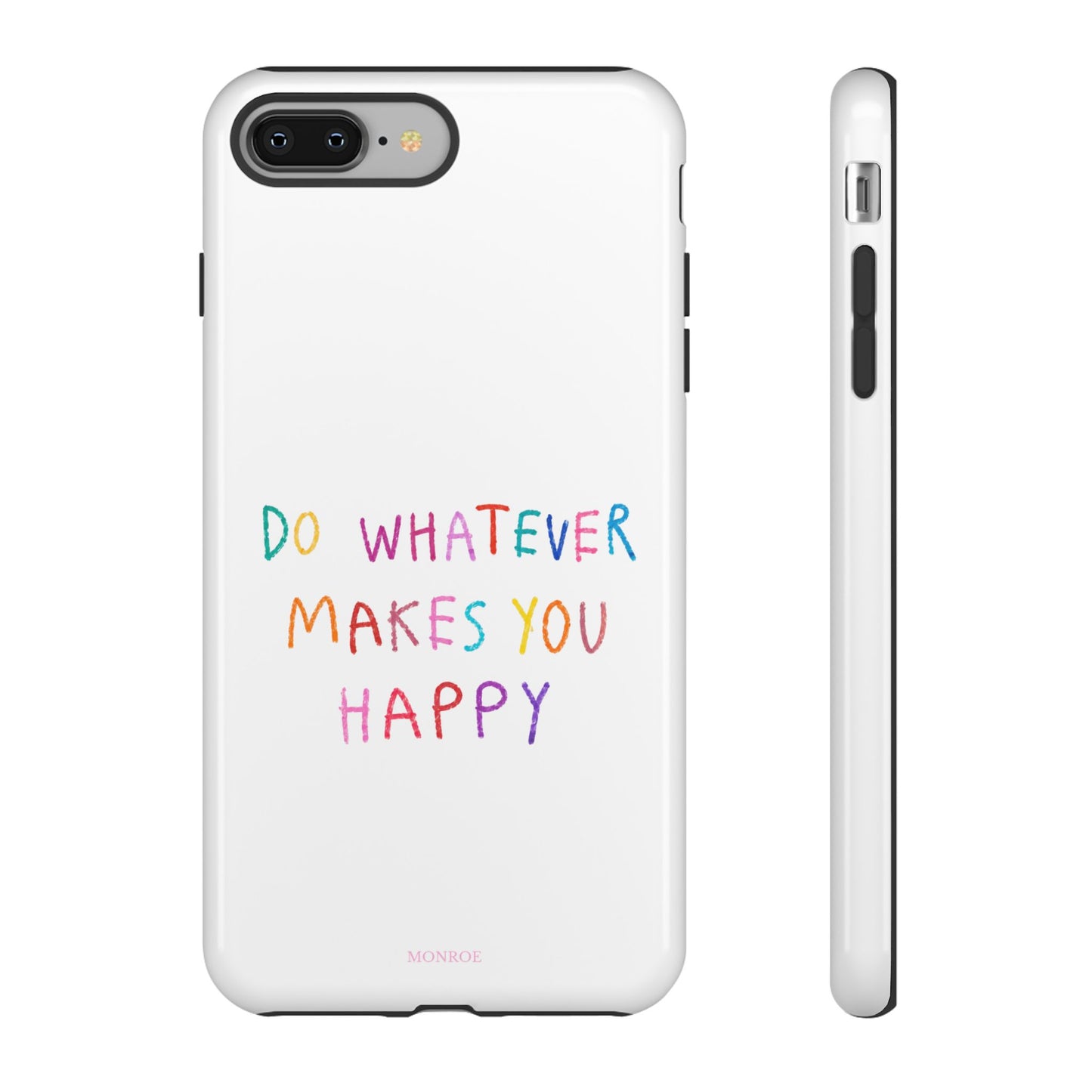 Do Whatever Makes You Happy Tough Case