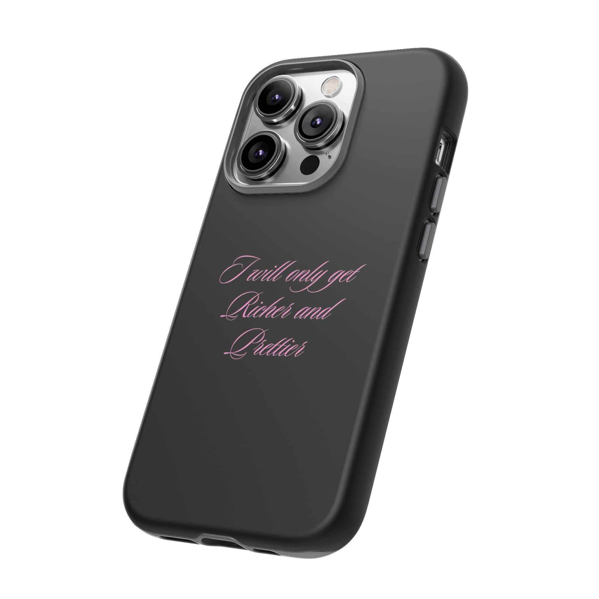 “I Will Only Get Richer and Prettier" Tough Phone Case