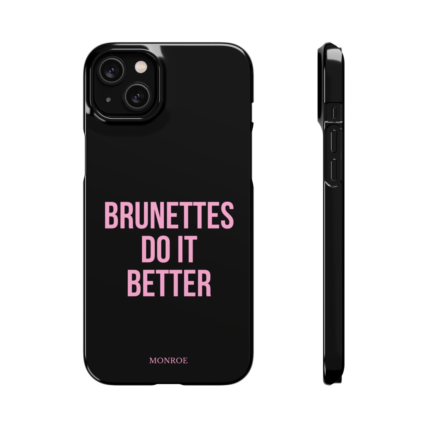 ''Brunettes Do It Better'' Case