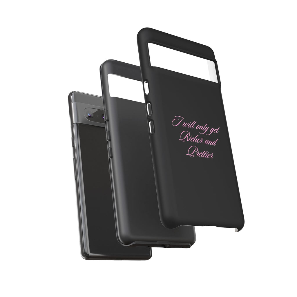 “I Will Only Get Richer and Prettier" Tough Phone Case