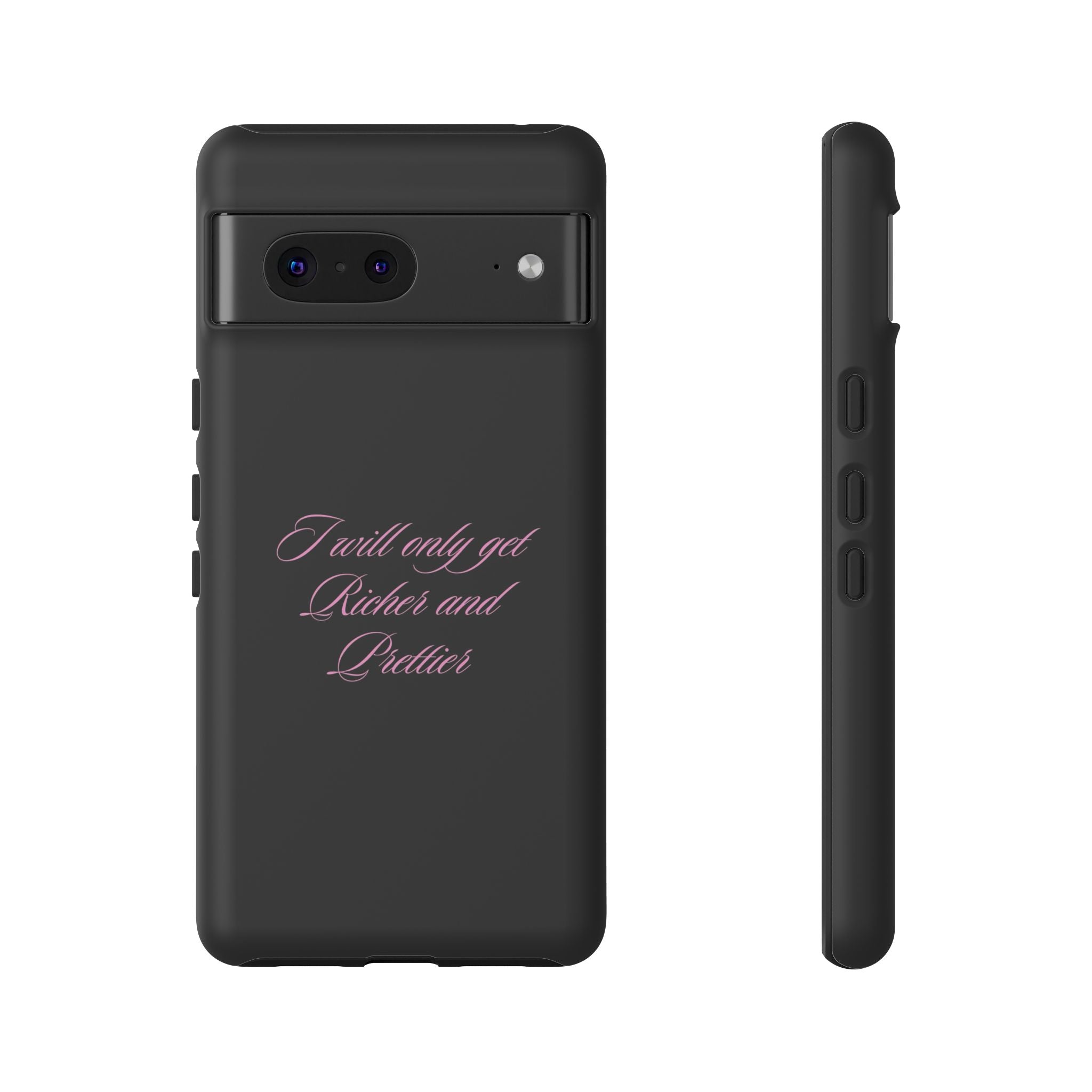 “I Will Only Get Richer and Prettier" Tough Phone Case