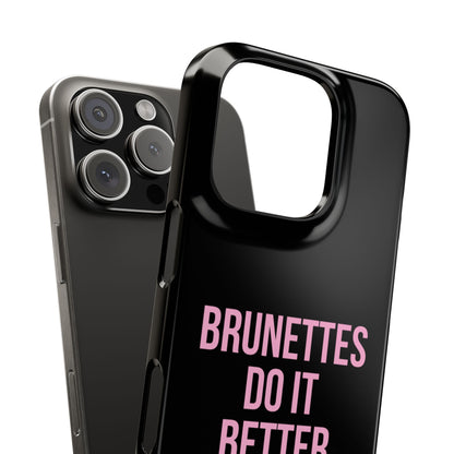 ''Brunettes Do It Better'' Case
