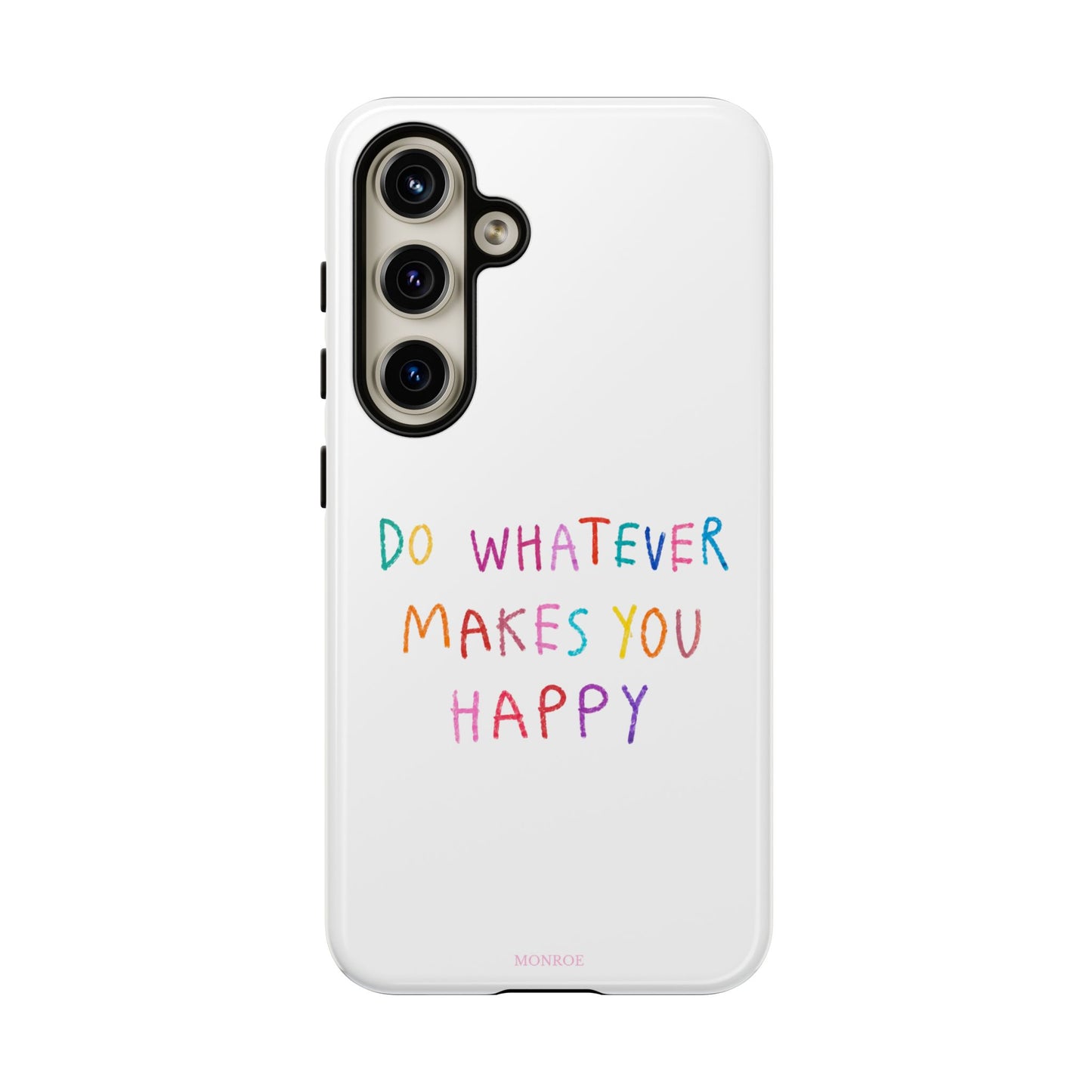 Do Whatever Makes You Happy Tough Case