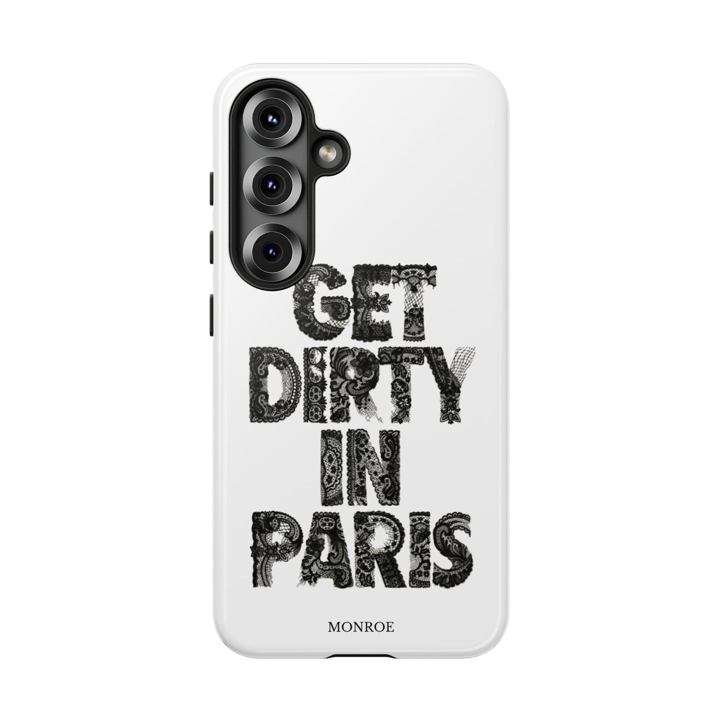Get Dirty in Paris Phone Case