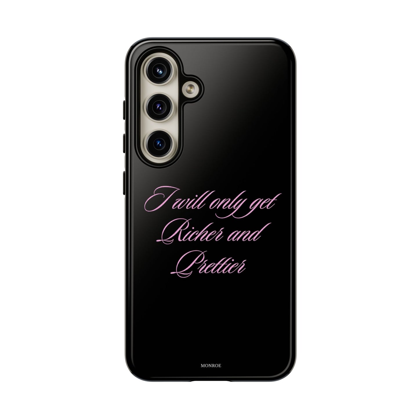 "I Will Only Get Richer and Prettier" Tough Case