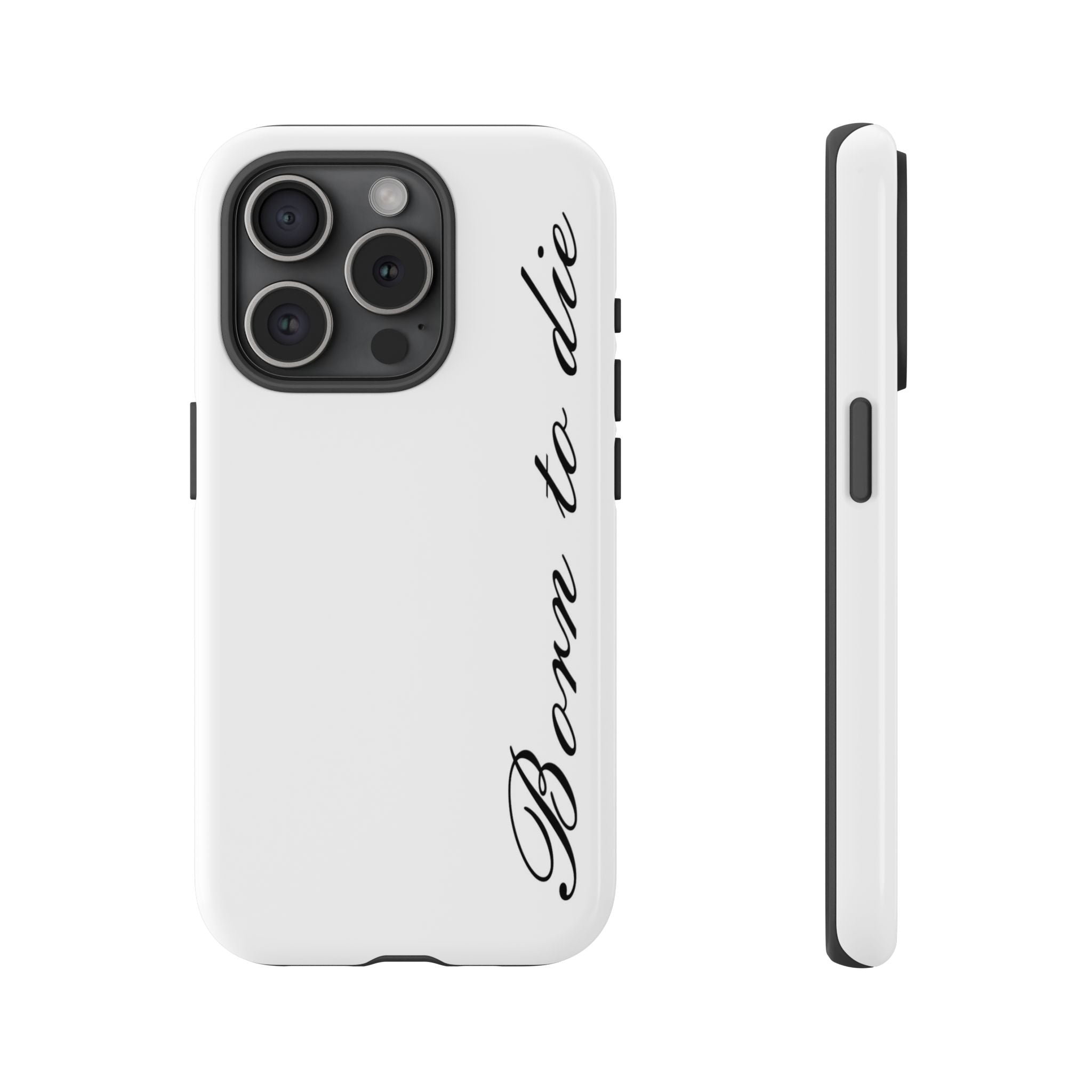 Born To Die Phone Case