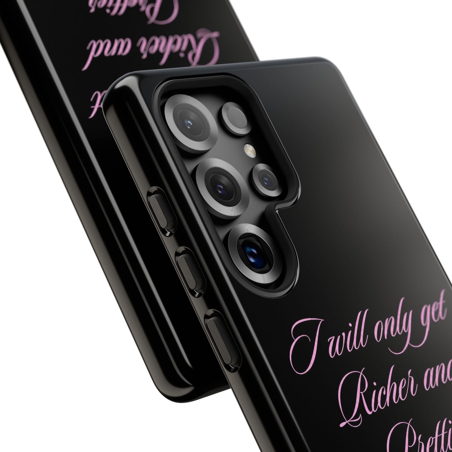 "I Will Only Get Richer and Prettier" Tough Case