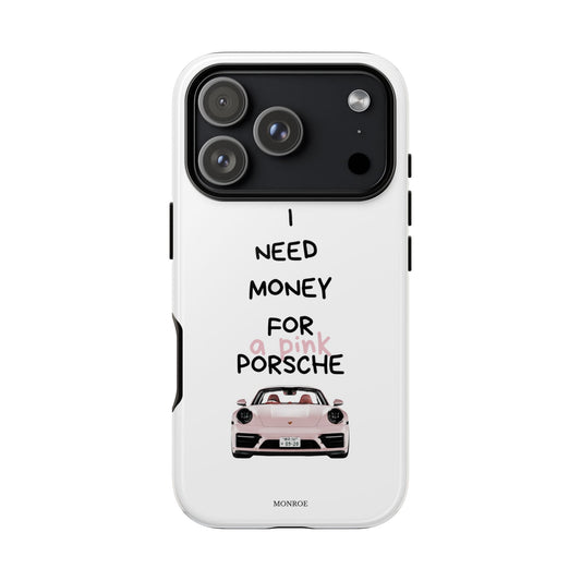 "I Need Money for a Pink Porsch" Tough Case