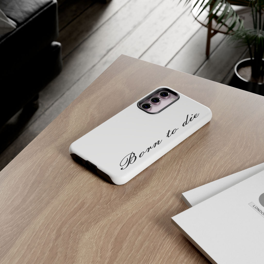 Born To Die Phone Case