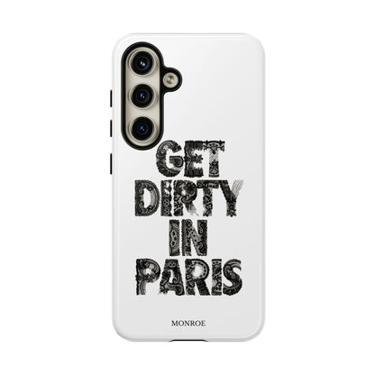 Get Dirty in Paris Phone Case