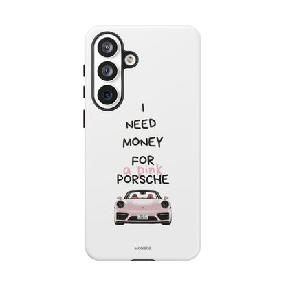 "I Need Money for a Pink Porsch" Tough Case