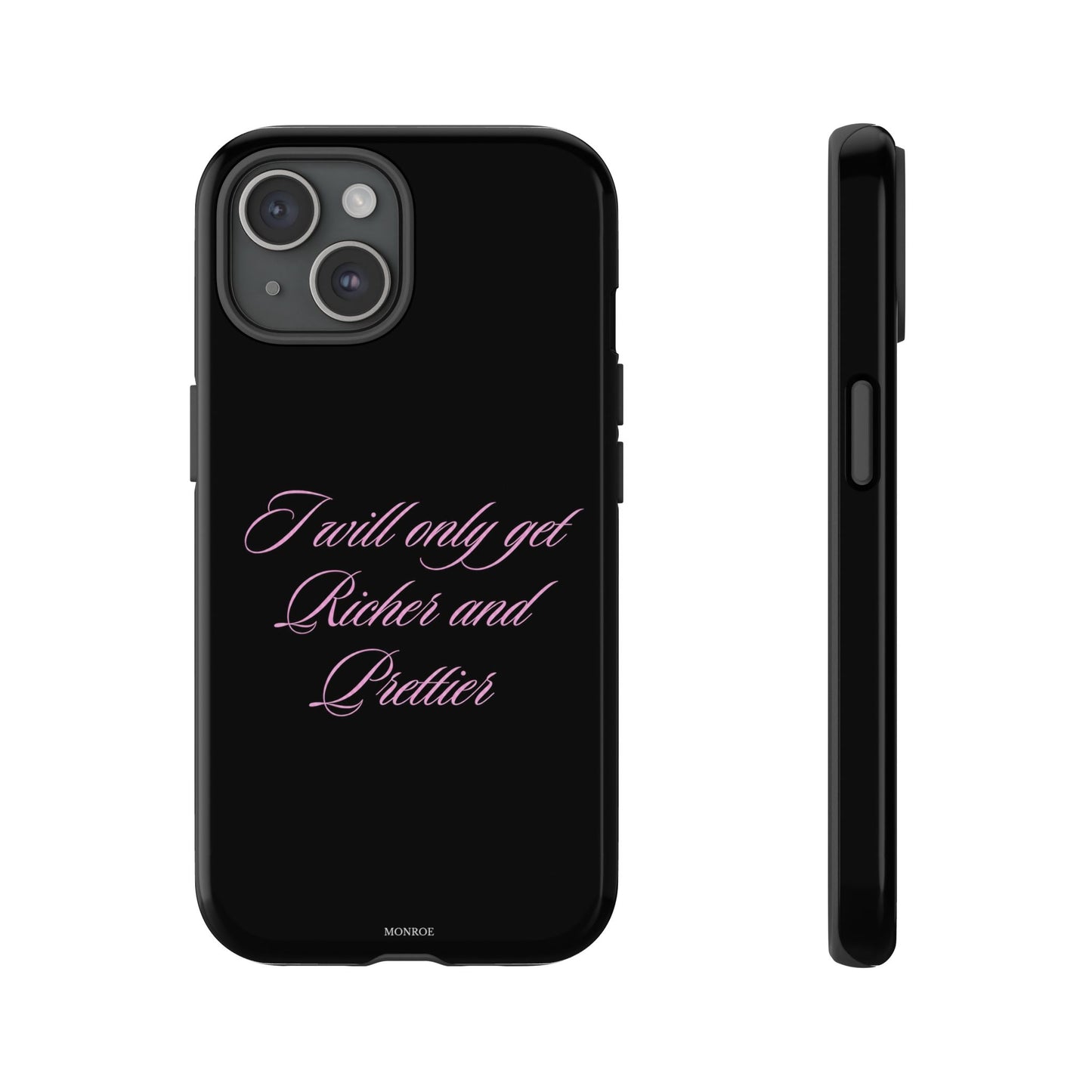 "I Will Only Get Richer and Prettier" Tough Case