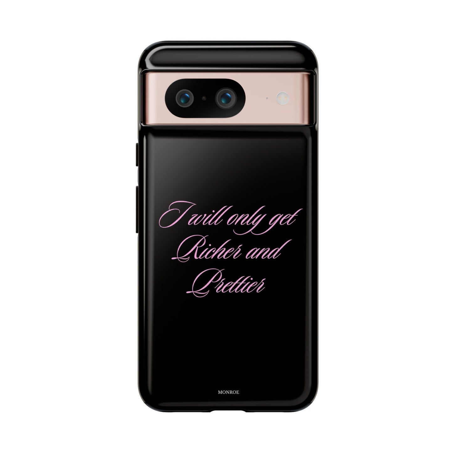 "I Will Only Get Richer and Prettier" Tough Case