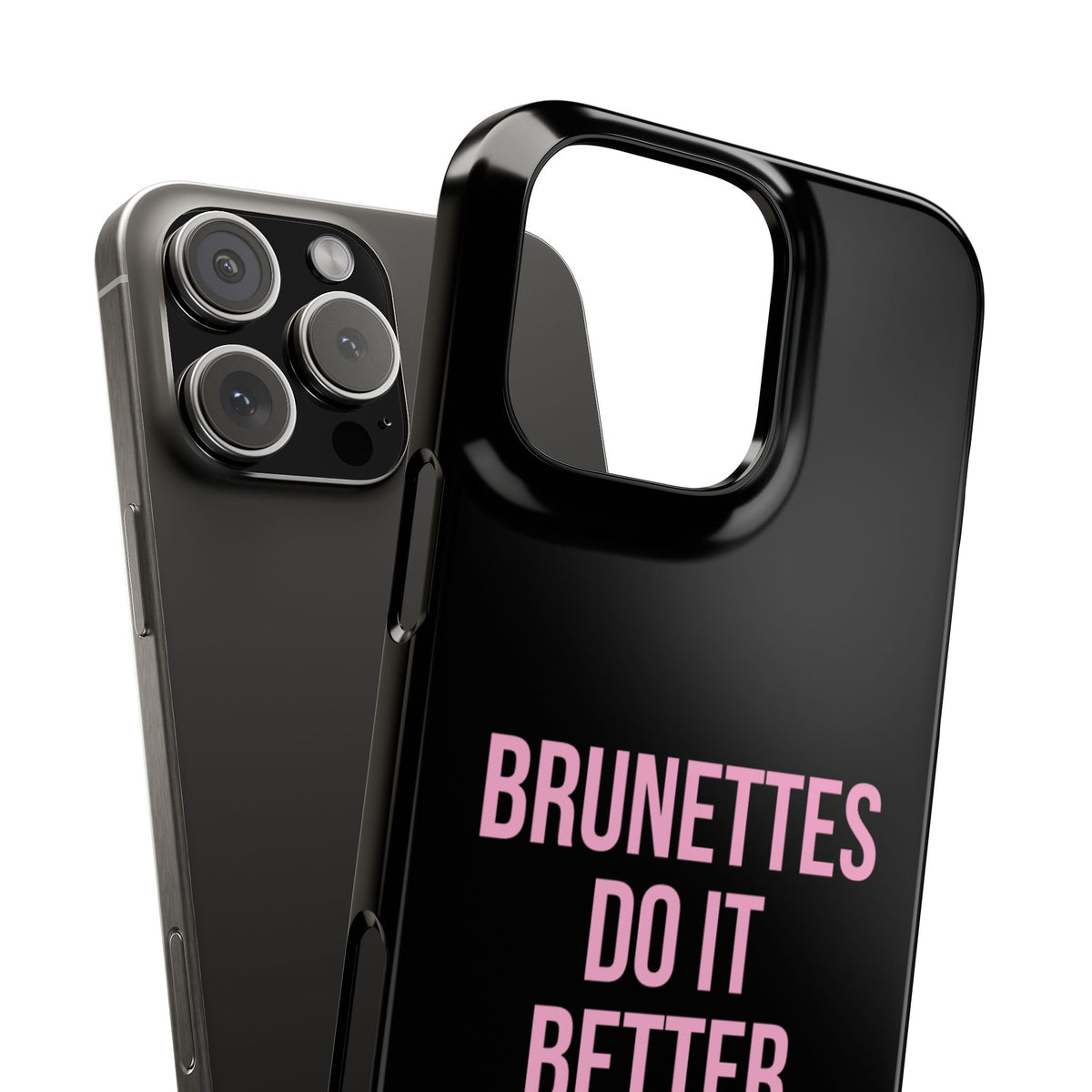 ''Brunettes Do It Better'' Case