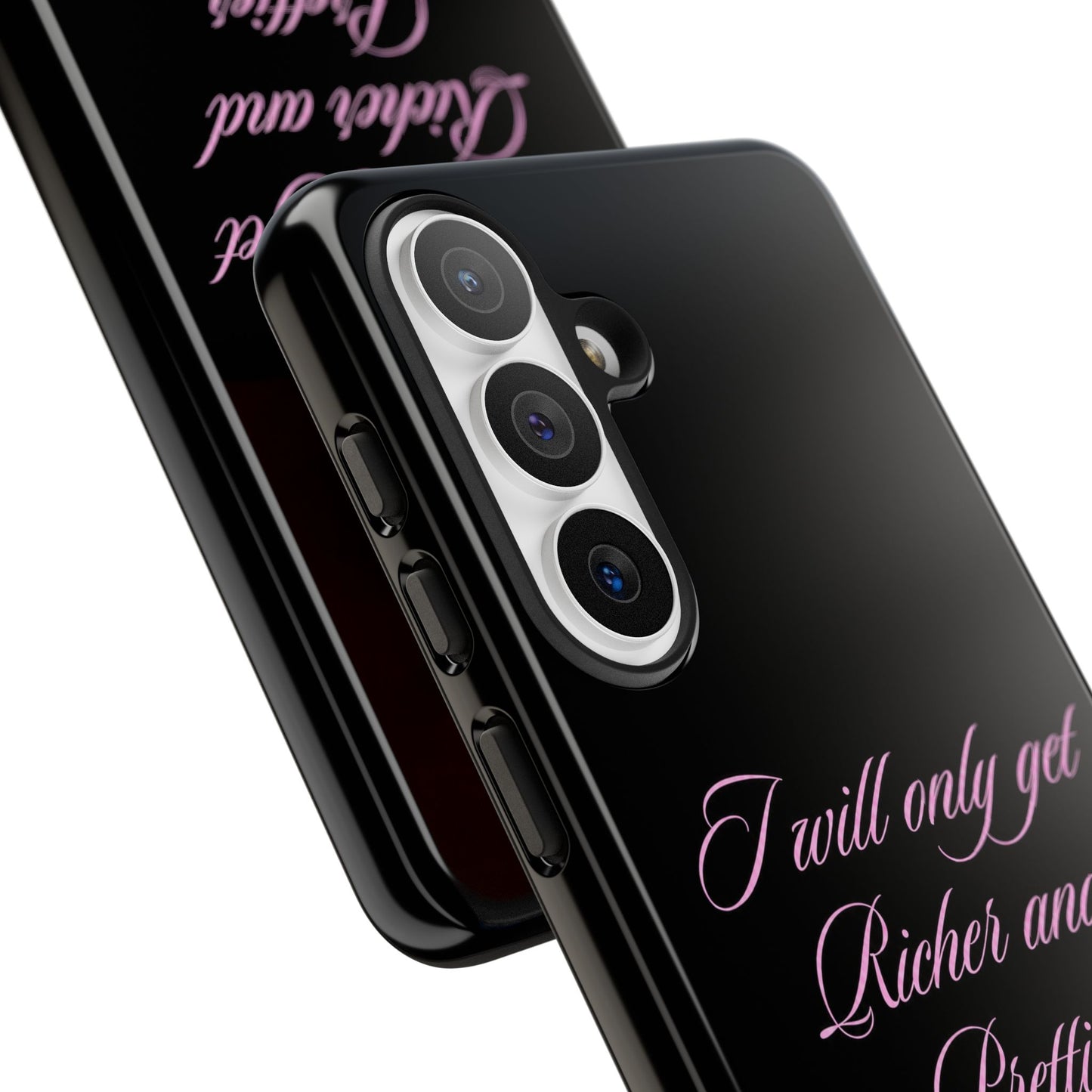"I Will Only Get Richer and Prettier" Tough Case