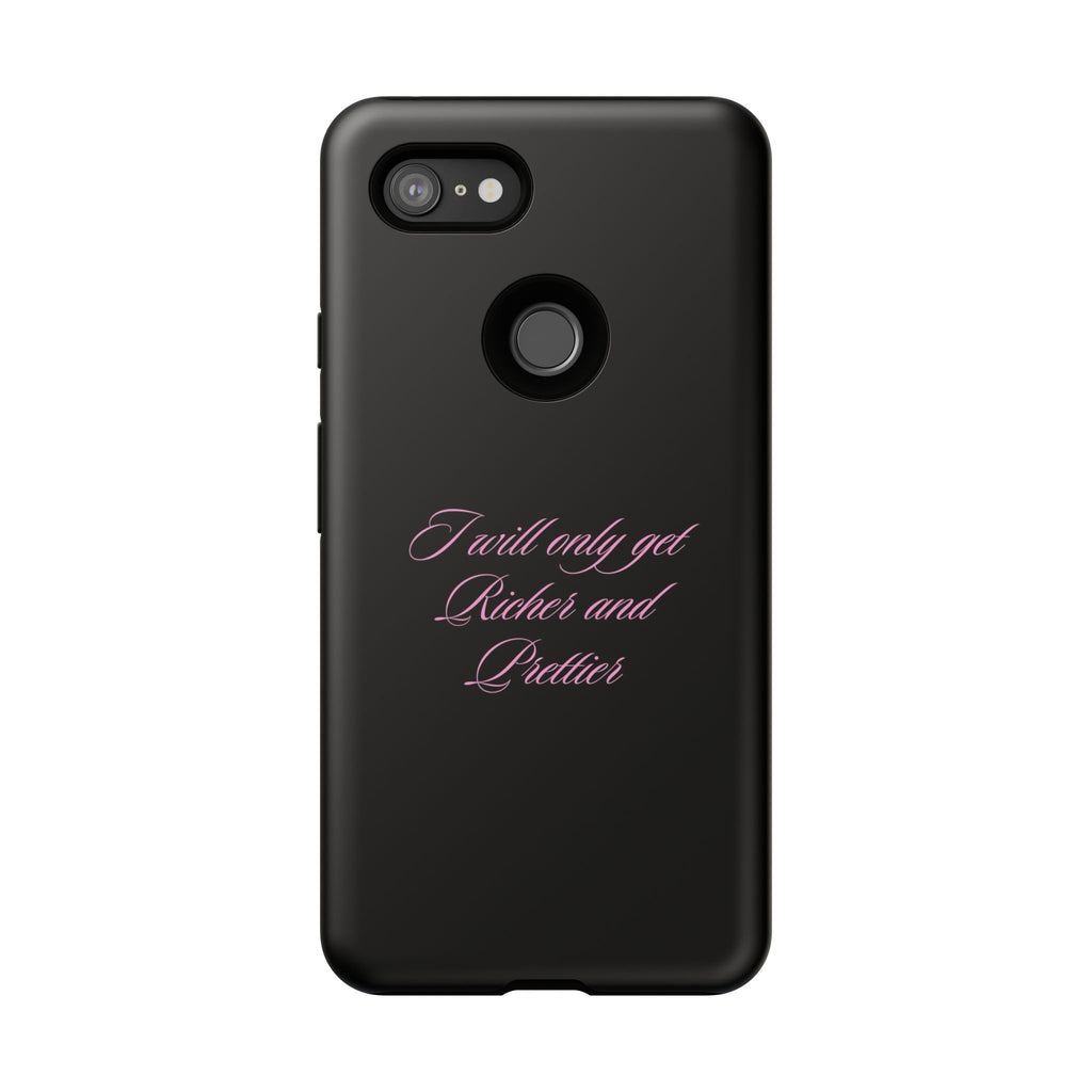 “I Will Only Get Richer and Prettier" Tough Phone Case