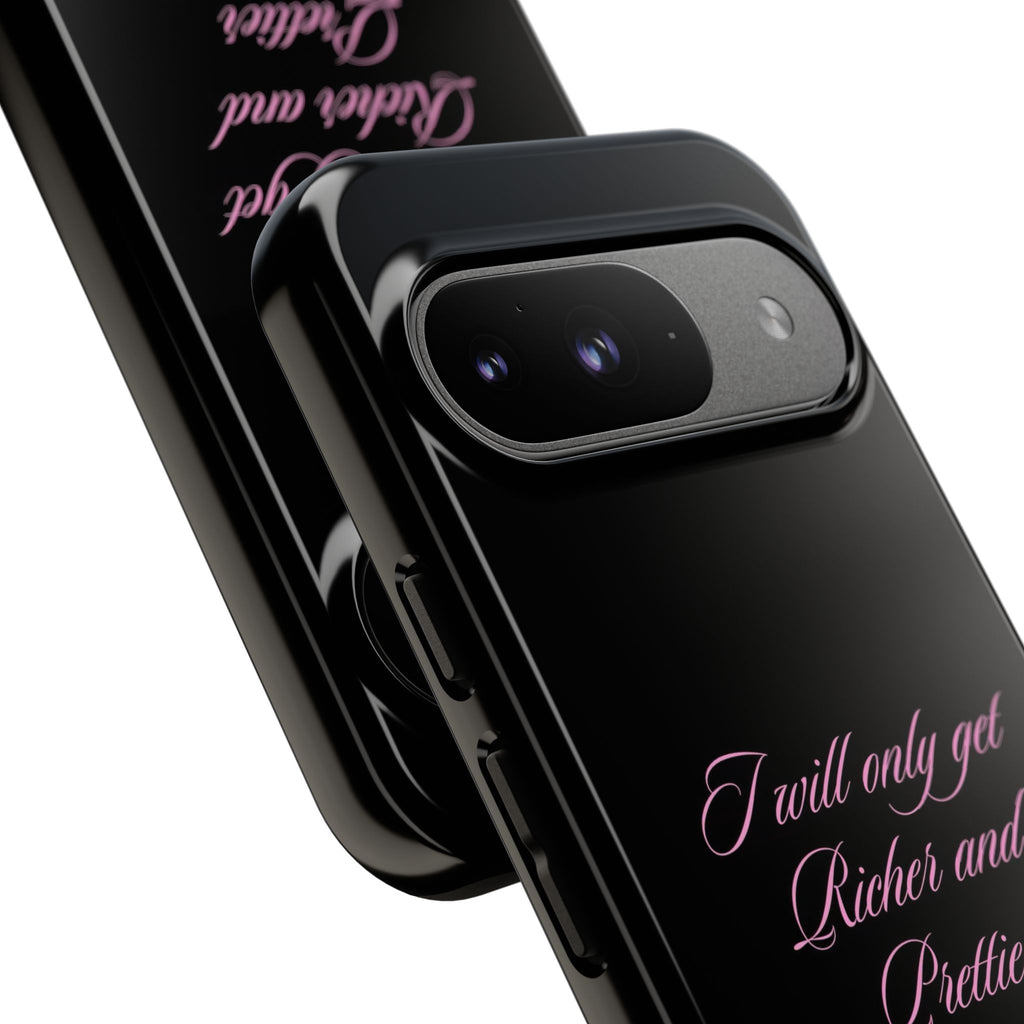 “I Will Only Get Richer and Prettier" Tough Phone Case