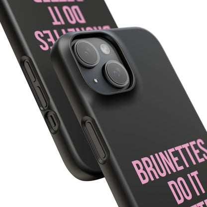 ''Brunettes Do It Better'' Case