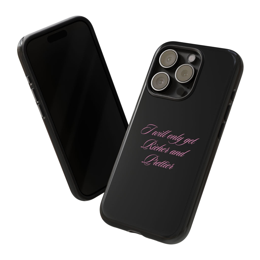 “I Will Only Get Richer and Prettier" Tough Phone Case
